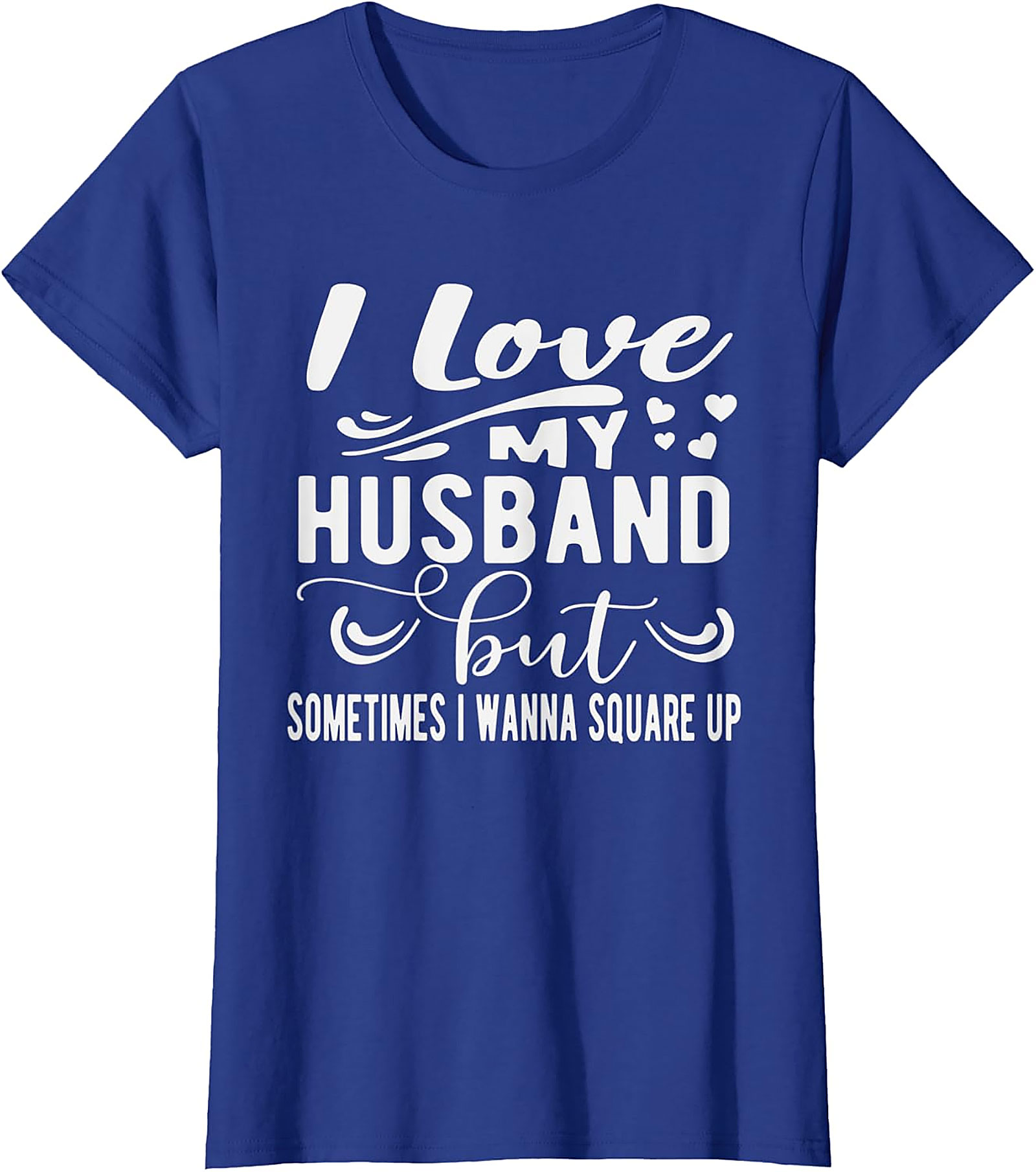 Funny Wife T-Shirt - I Love My Husband Square Up Tee