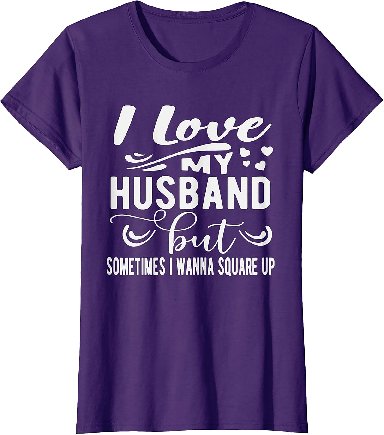 Funny Wife T-Shirt - I Love My Husband Square Up Tee
