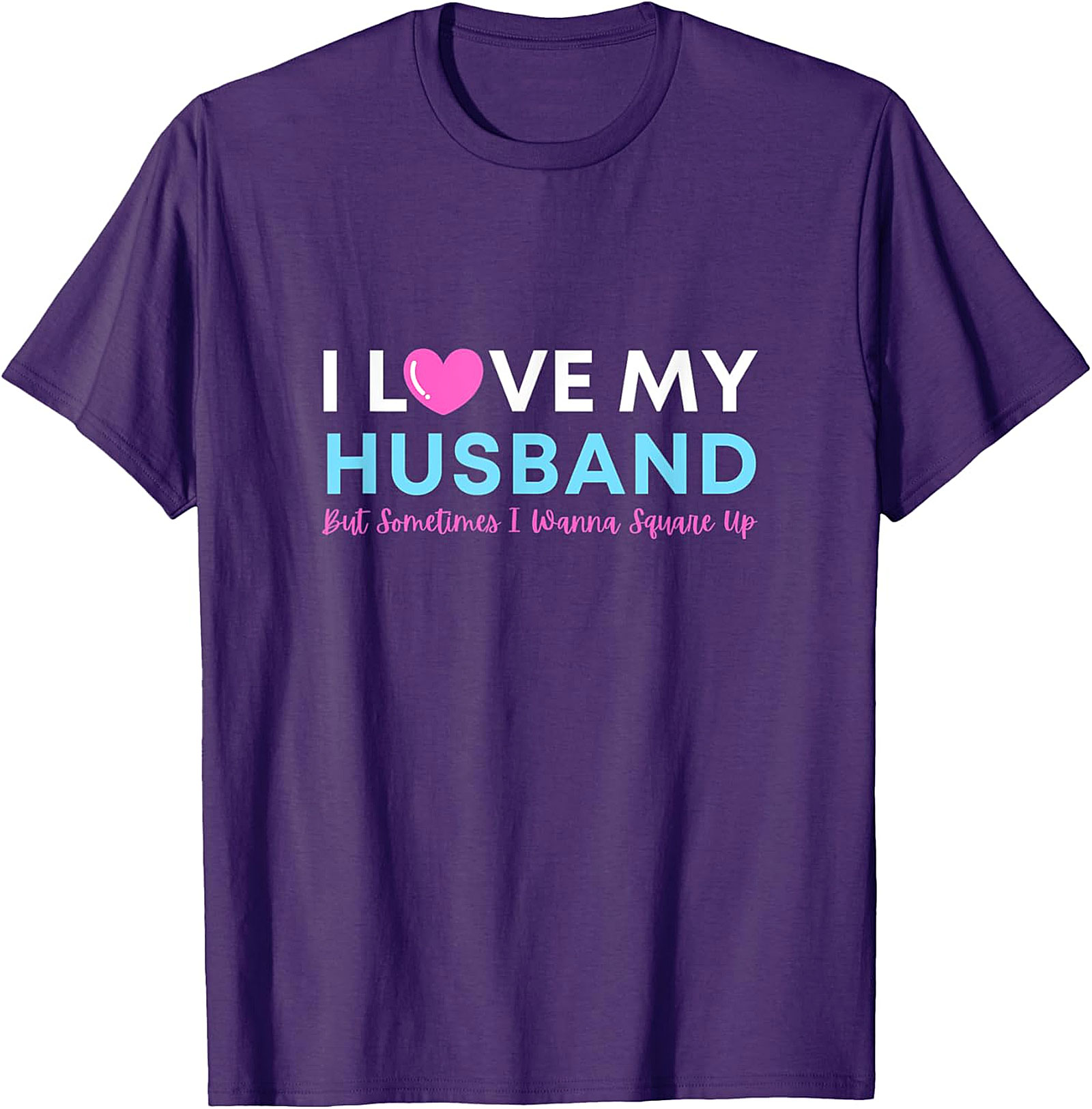 I Love My Husband But Wanna Square Up Funny Graphic Tee