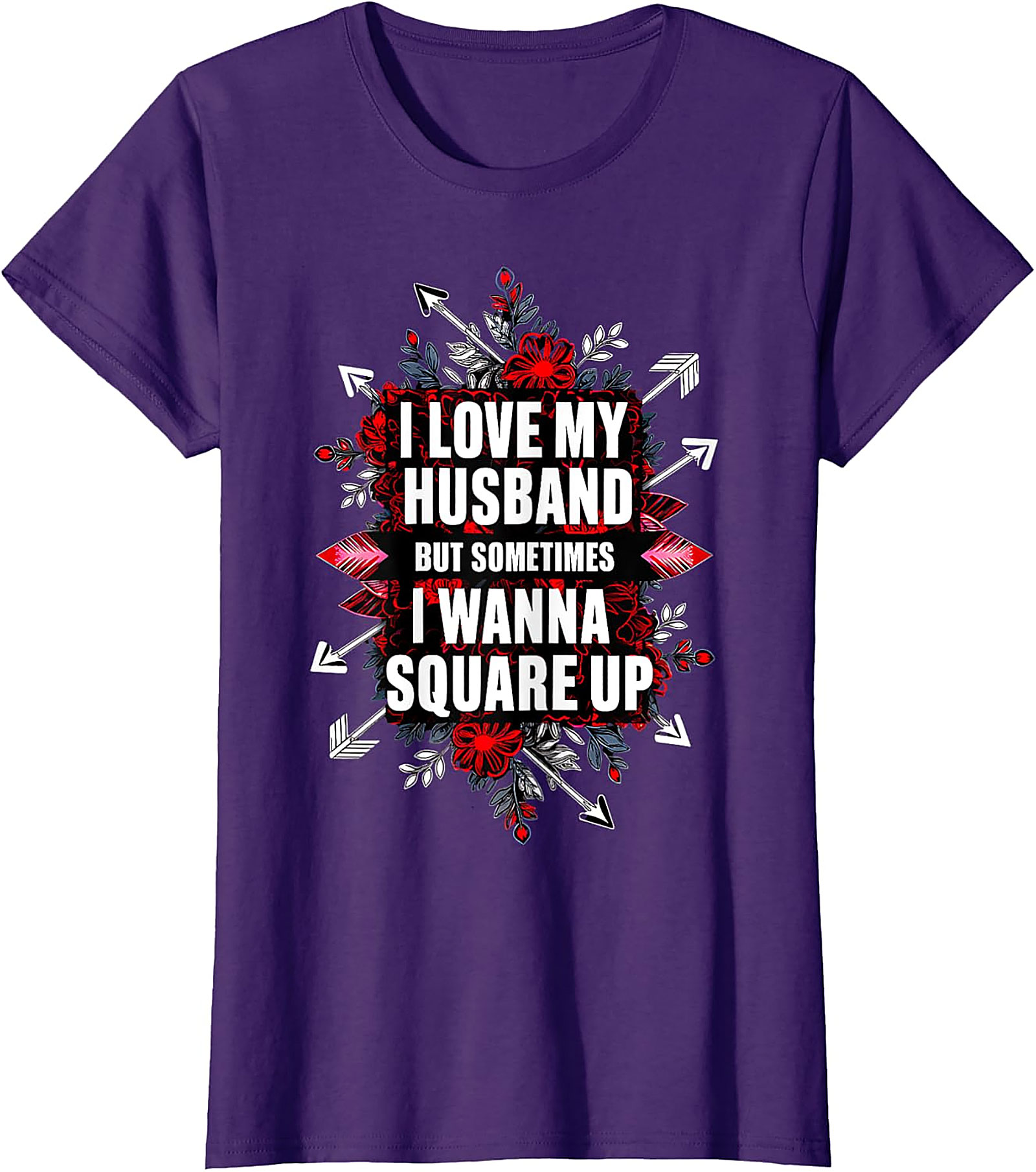 I Love My Husband Square Up T-Shirt | Funny Wife Graphic Tee