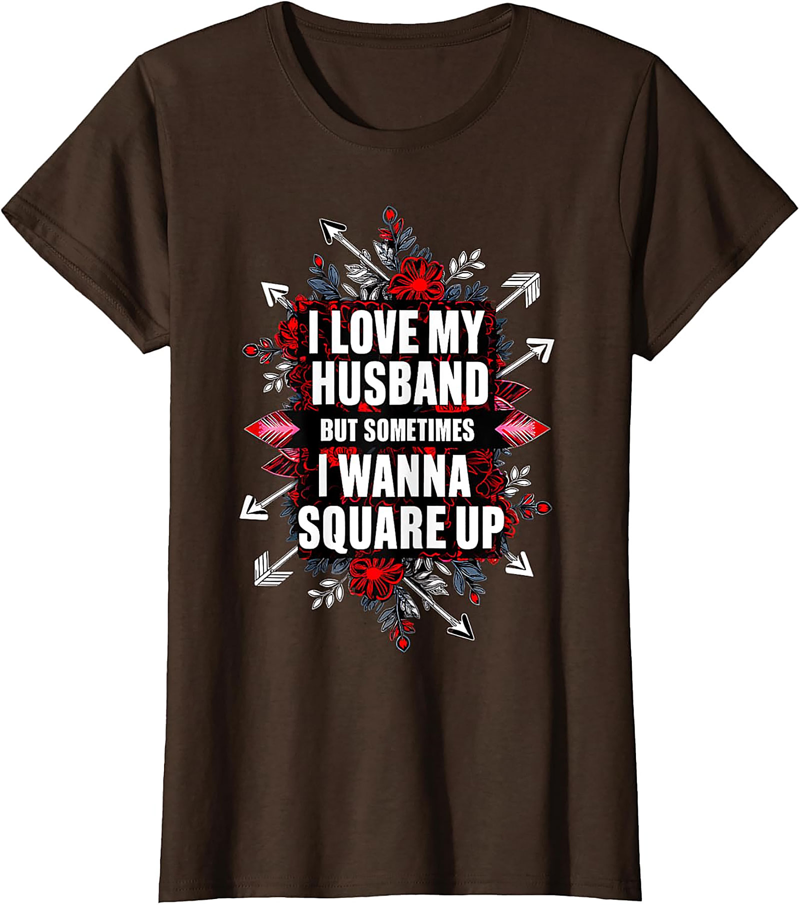 I Love My Husband Square Up T-Shirt | Funny Wife Graphic Tee