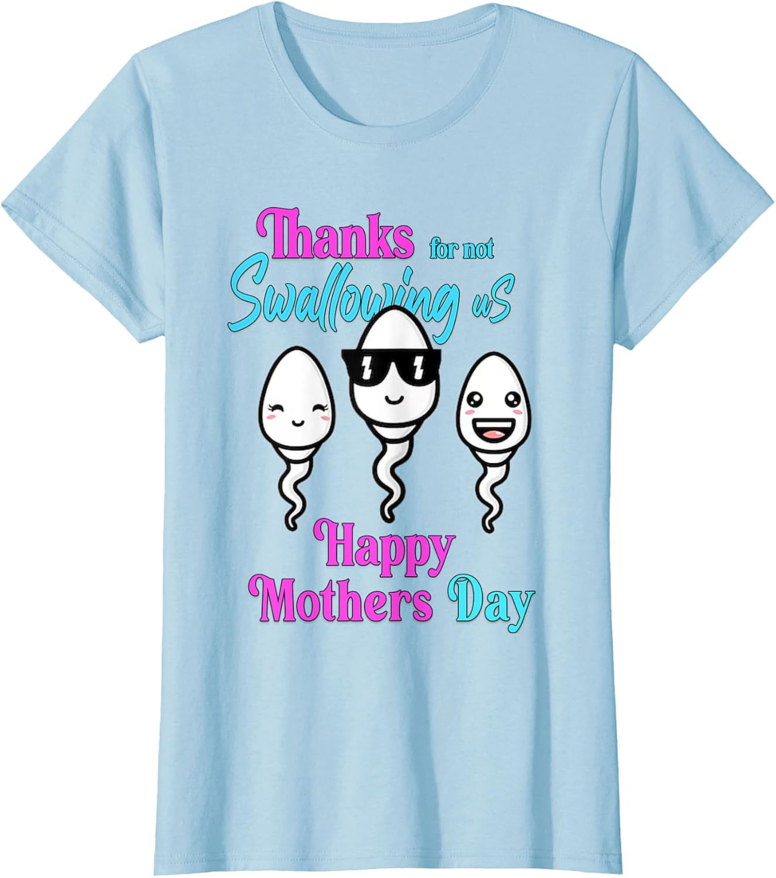 Funny Mother's Day T-Shirt - "Thanks For Not Swallowing Us"