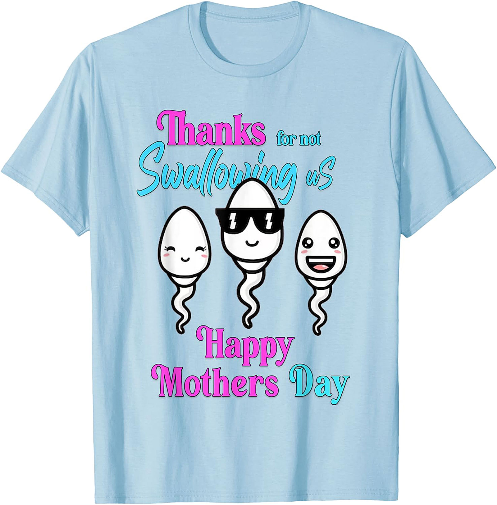 Funny Mother's Day T-Shirt - "Thanks For Not Swallowing Us"