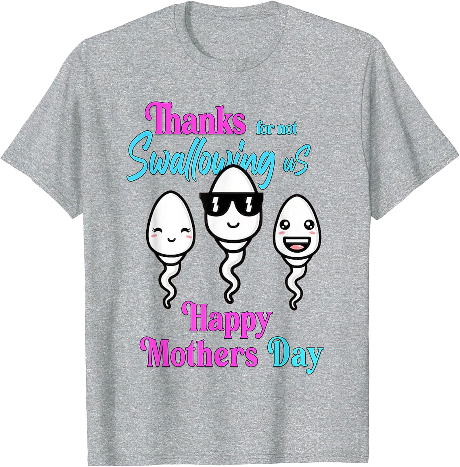 Funny Mother's Day T-Shirt - "Thanks For Not Swallowing Us"