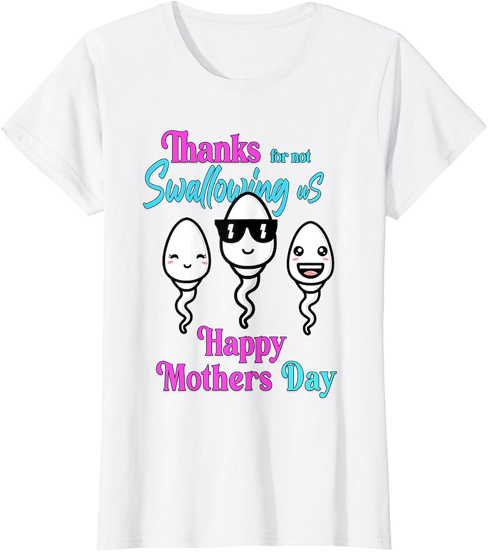 Funny Mother's Day T-Shirt - "Thanks For Not Swallowing Us"
