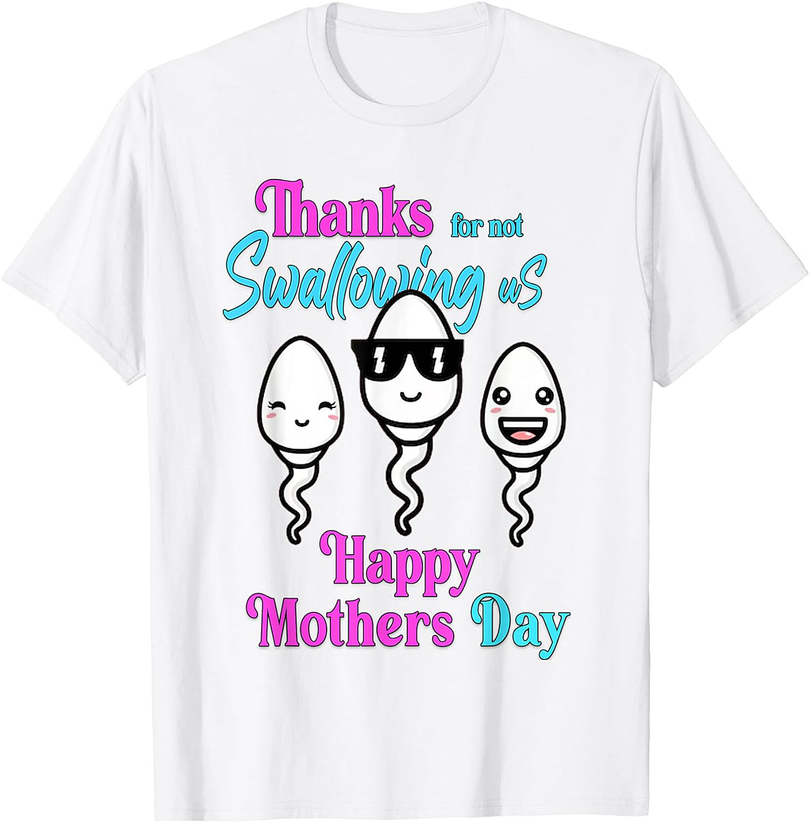 Funny Mother's Day T-Shirt - "Thanks For Not Swallowing Us"