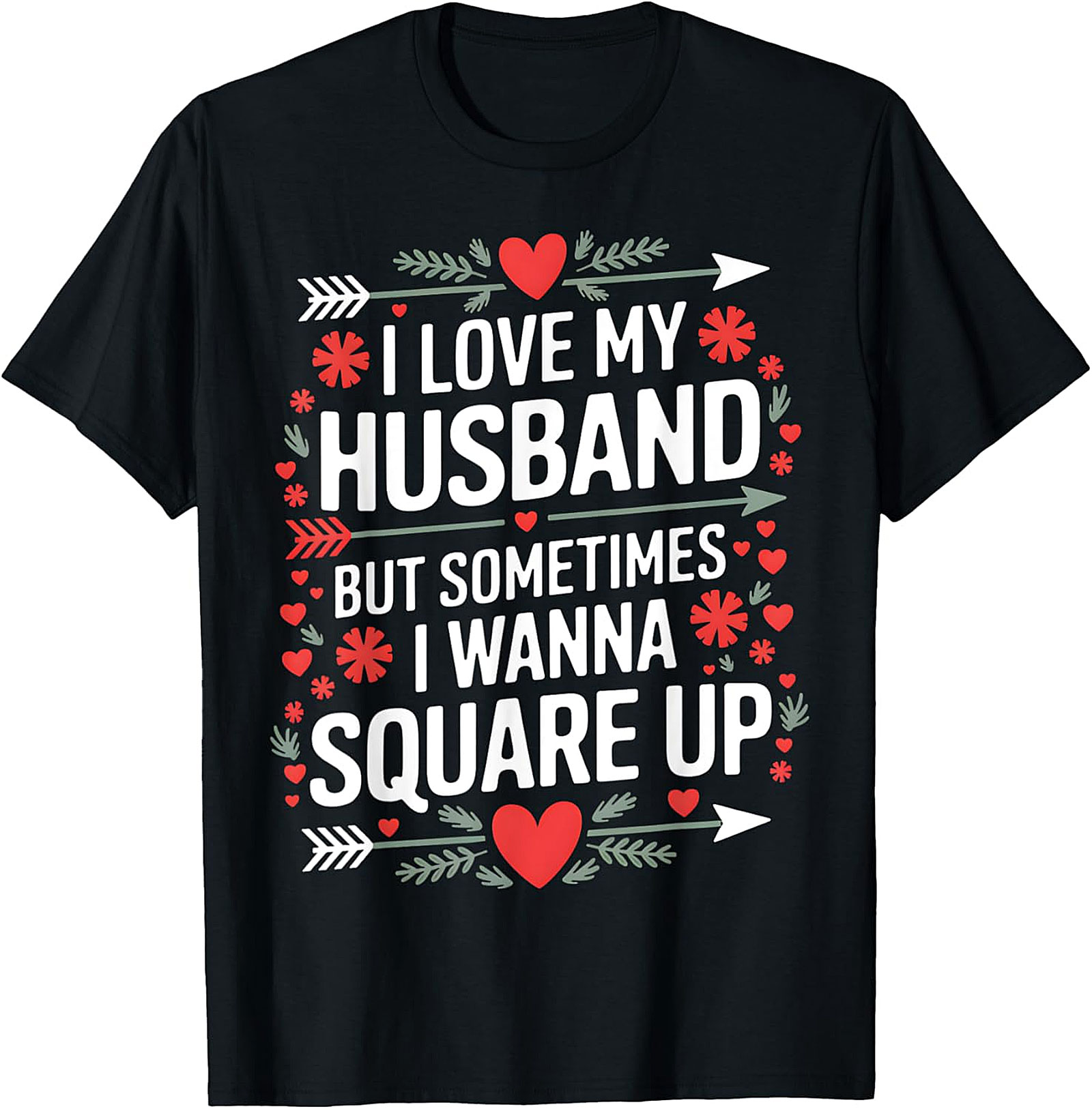 I Love My Husband Square Up T-Shirt | Funny Wife Graphic Tee