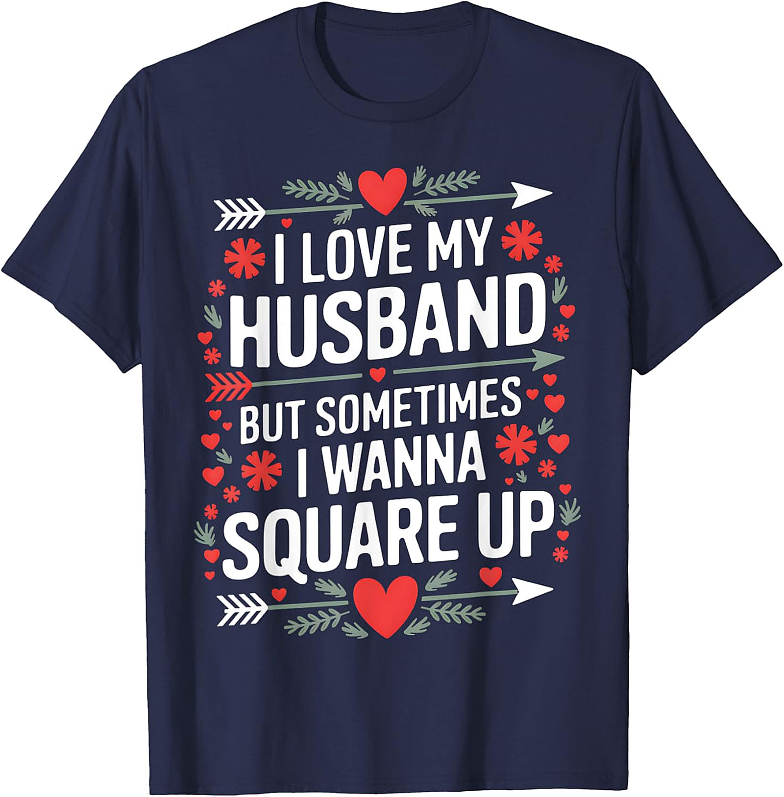 I Love My Husband Square Up T-Shirt | Funny Wife Graphic Tee