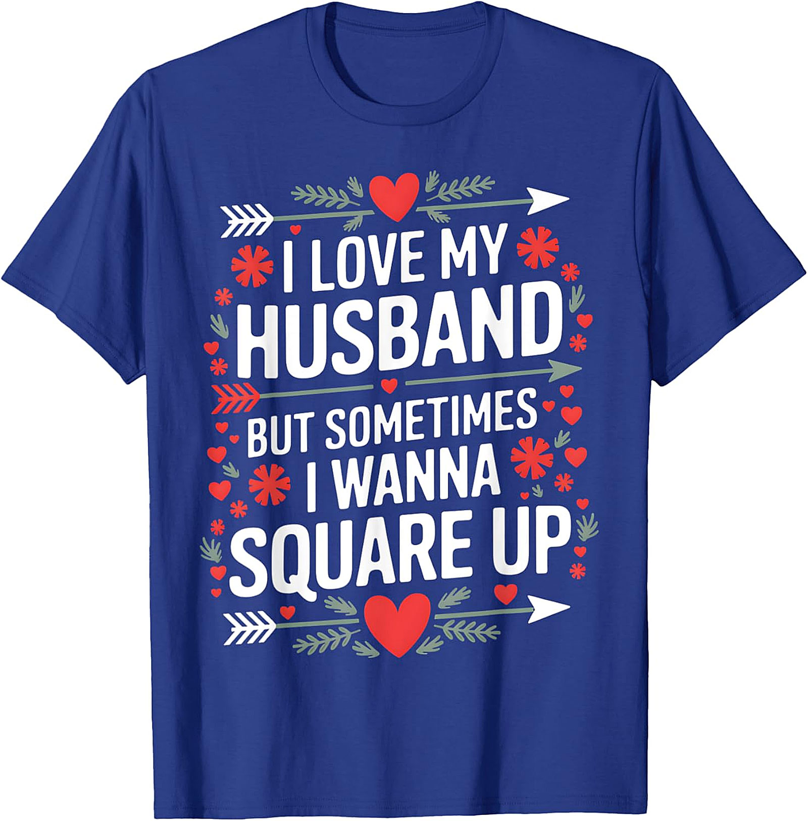 I Love My Husband Square Up T-Shirt | Funny Wife Graphic Tee
