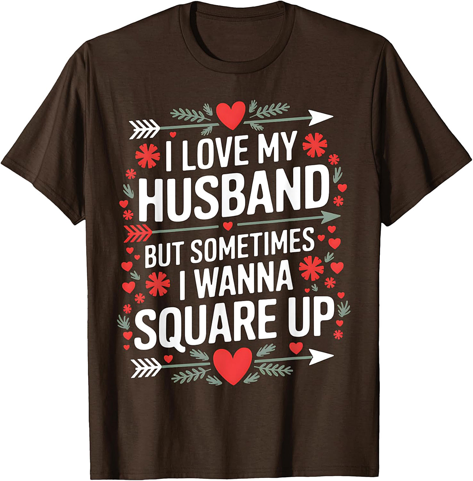 I Love My Husband Square Up T-Shirt | Funny Wife Graphic Tee