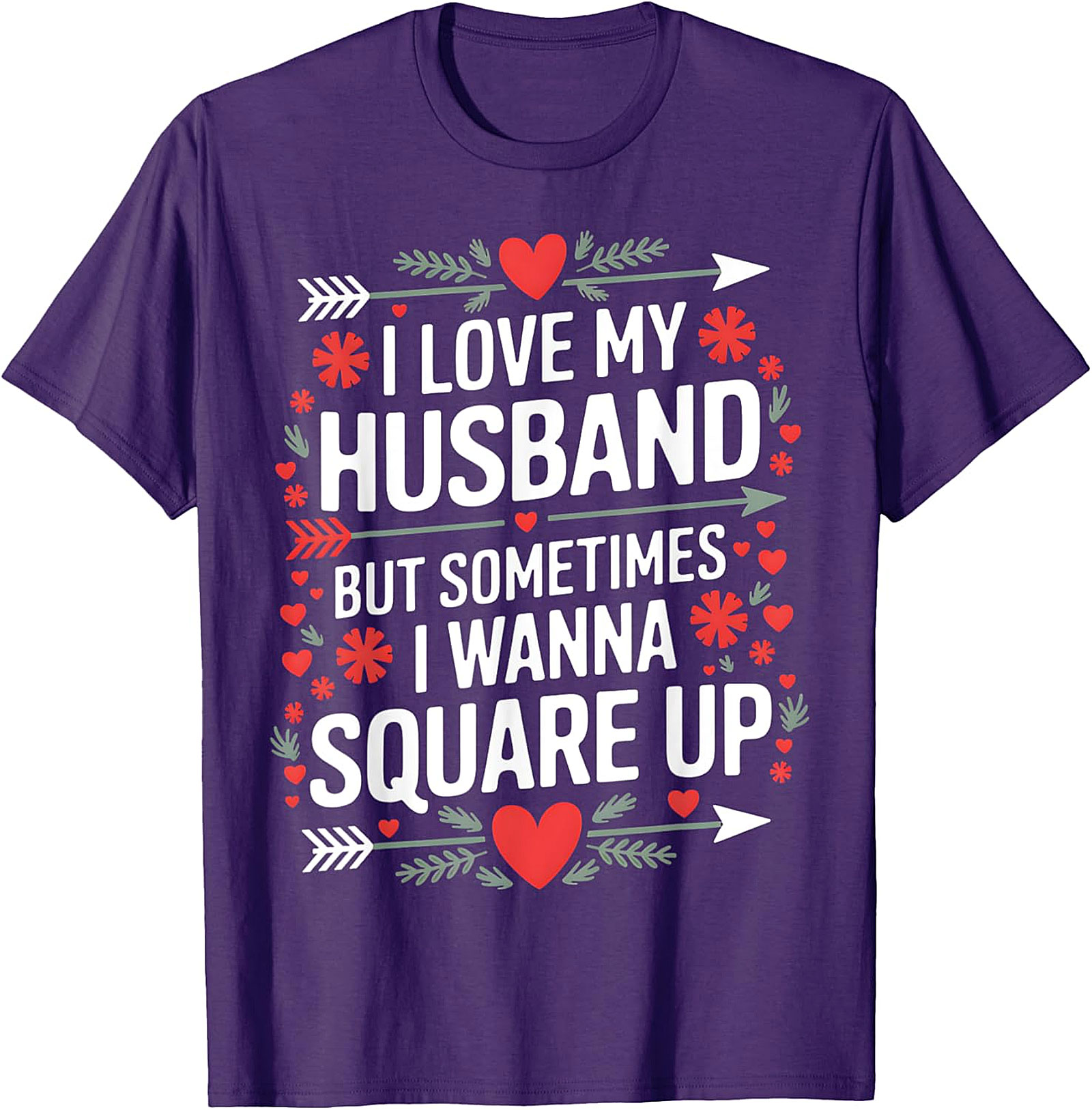 I Love My Husband Square Up T-Shirt | Funny Wife Graphic Tee