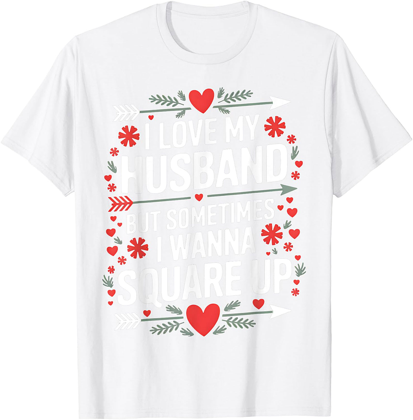 I Love My Husband Square Up T-Shirt | Funny Wife Graphic Tee