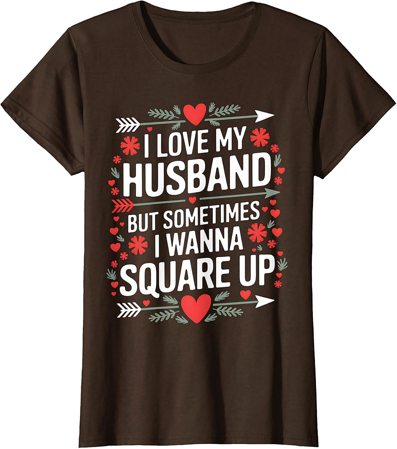 I Love My Husband Square Up T-Shirt | Funny Wife Graphic Tee