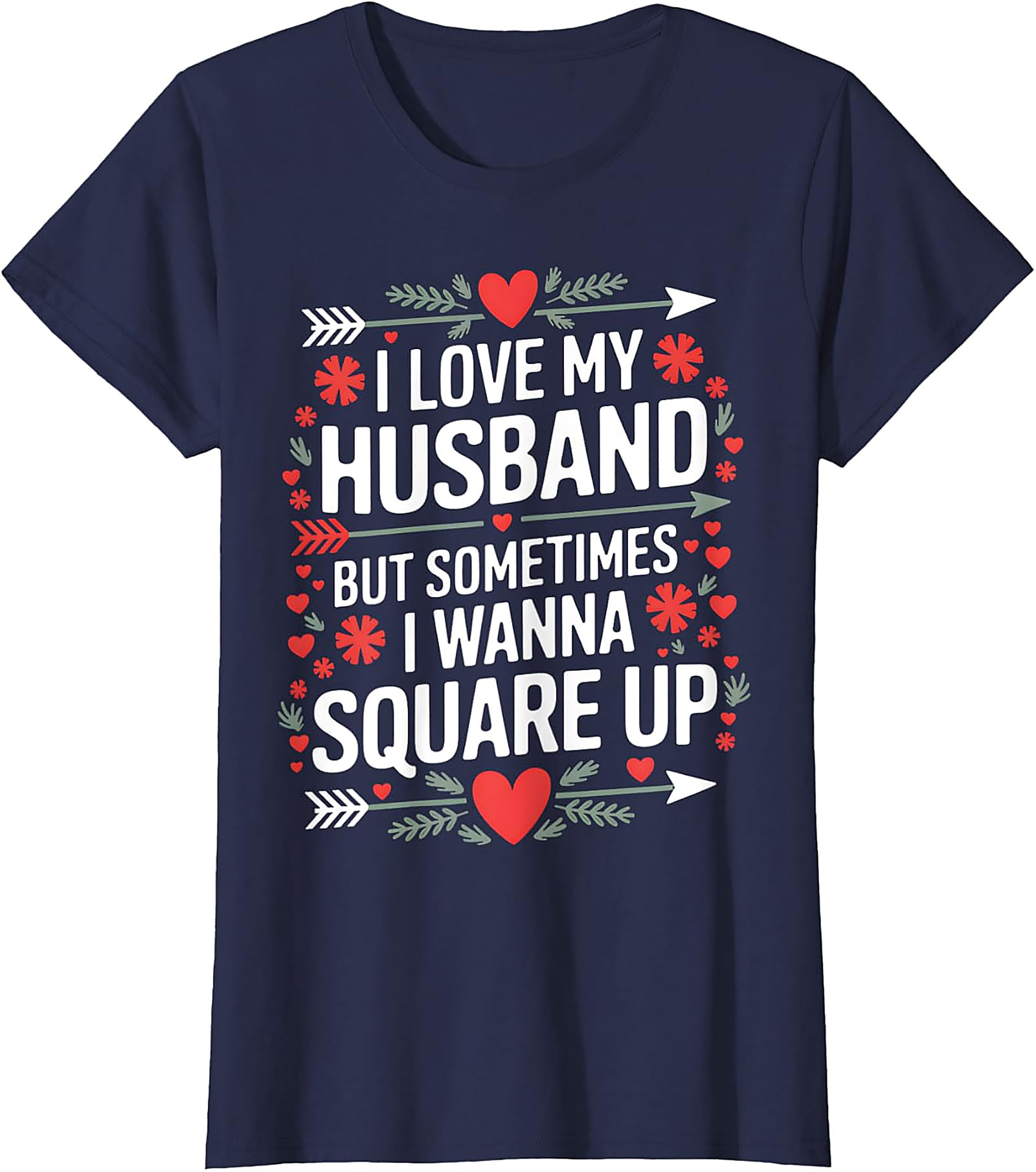 I Love My Husband Square Up T-Shirt | Funny Wife Graphic Tee