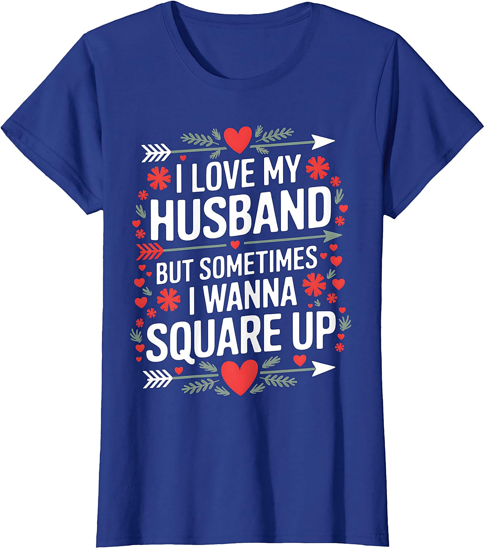 I Love My Husband Square Up T-Shirt | Funny Wife Graphic Tee