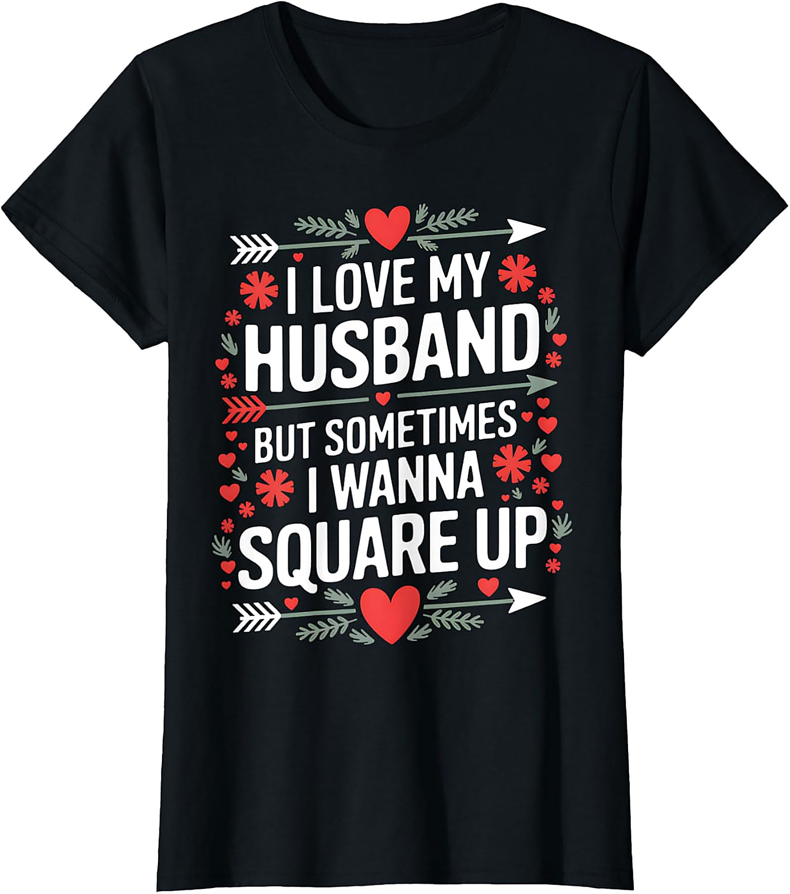 I Love My Husband Square Up T-Shirt | Funny Wife Graphic Tee