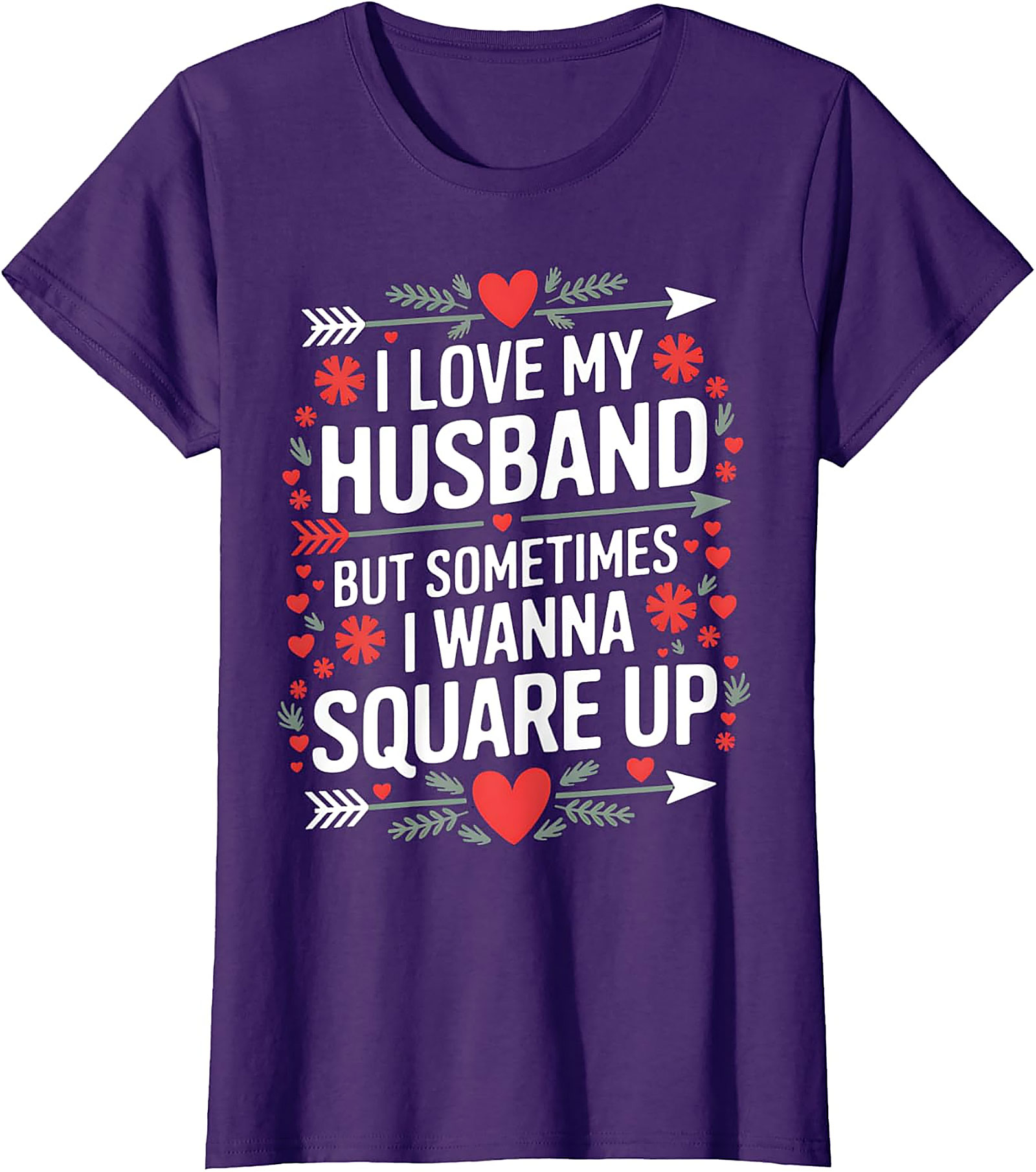 I Love My Husband Square Up T-Shirt | Funny Wife Graphic Tee