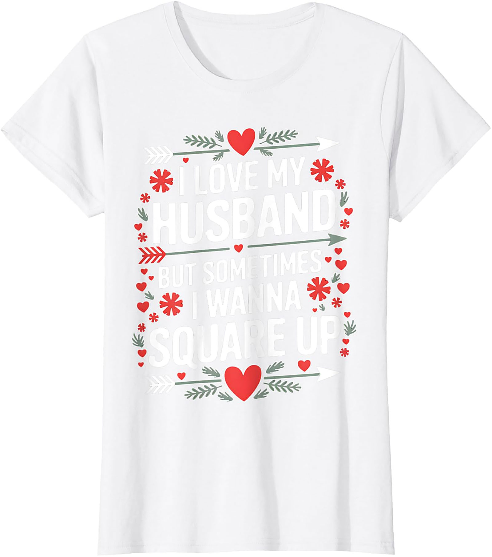 I Love My Husband Square Up T-Shirt | Funny Wife Graphic Tee