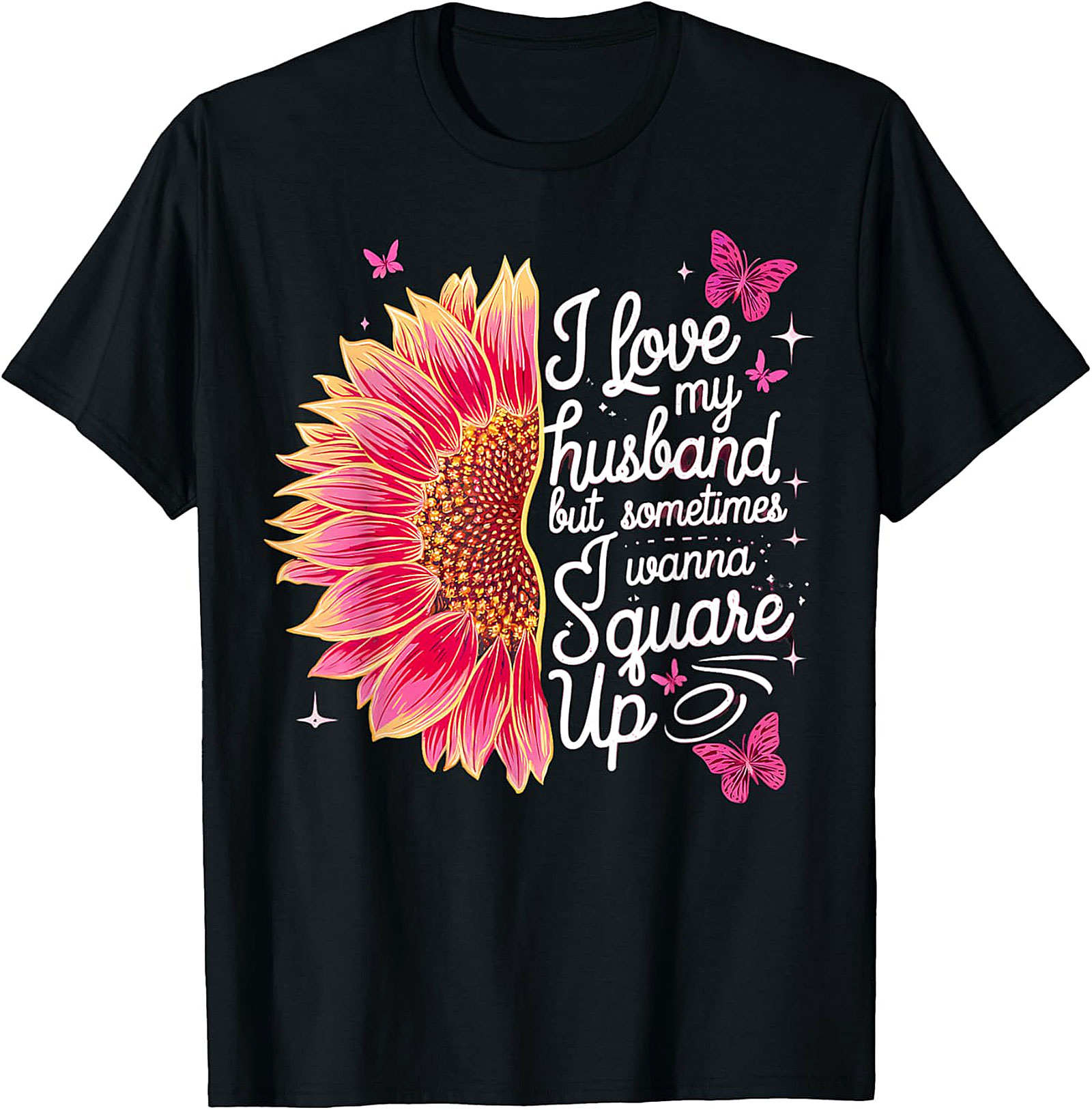 I Love My Husband Square Up T-Shirt | Funny Wife Graphic Tee