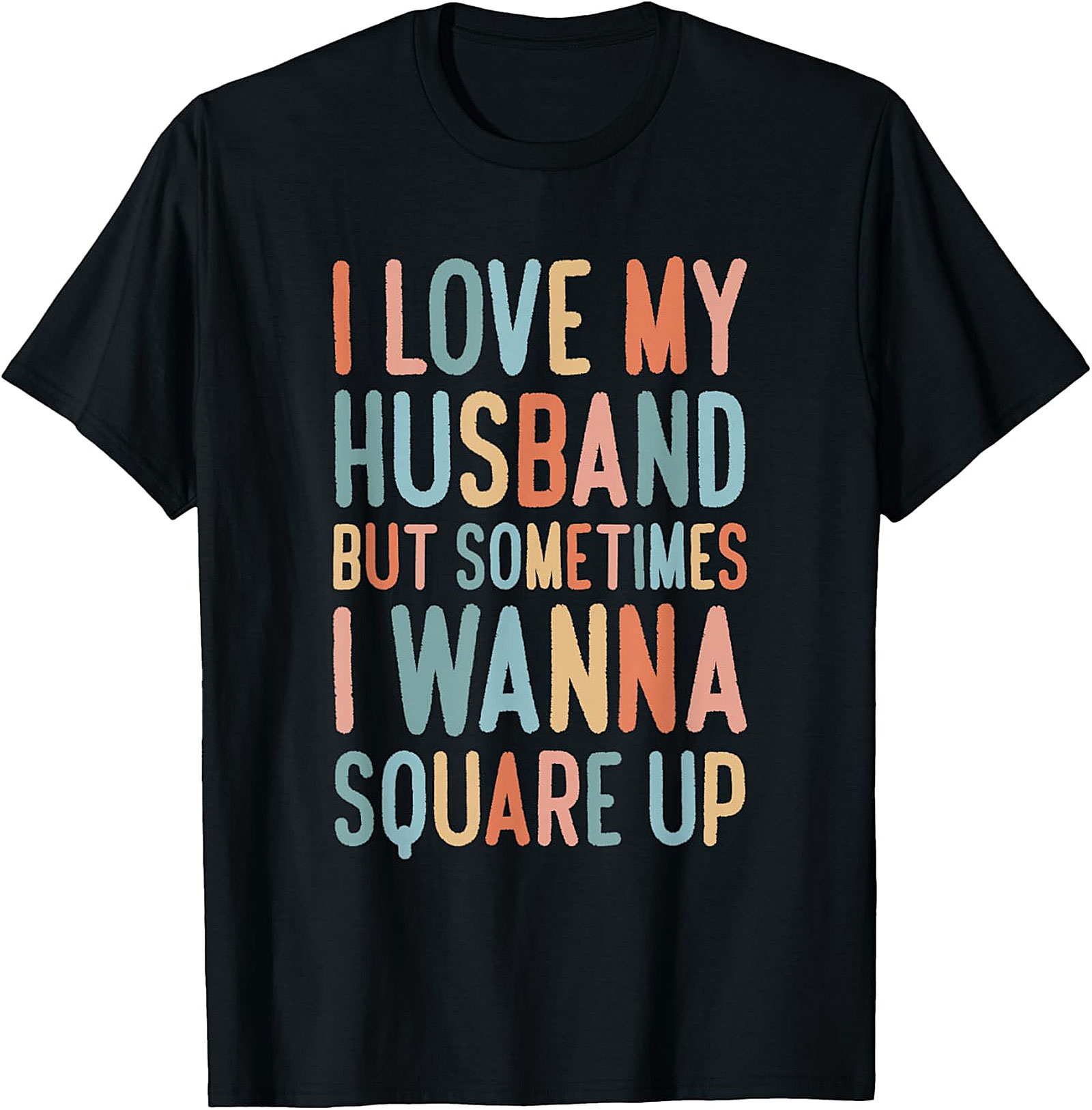 I Love My Husband Square Up T-Shirt | Funny Wife Graphic Tee