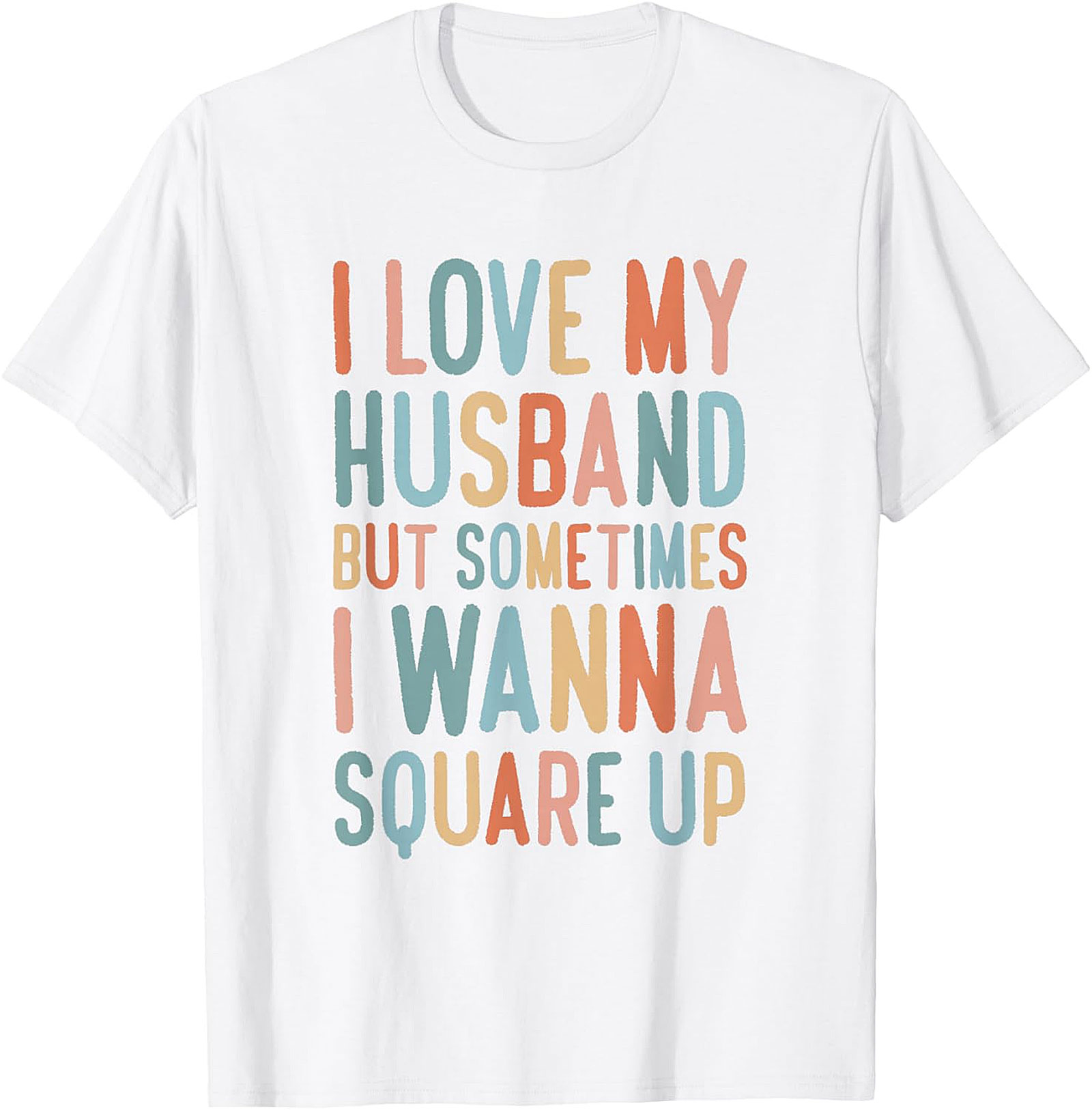I Love My Husband Square Up T-Shirt | Funny Wife Graphic Tee