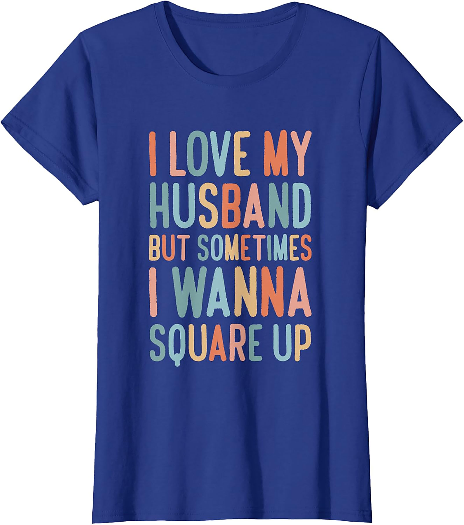 I Love My Husband Square Up T-Shirt | Funny Wife Graphic Tee