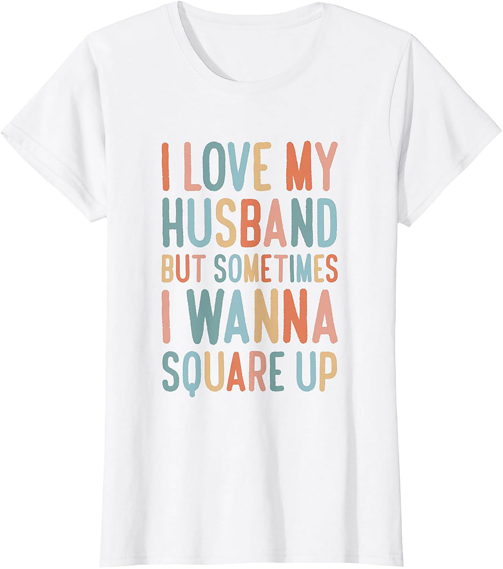 I Love My Husband Square Up T-Shirt | Funny Wife Graphic Tee