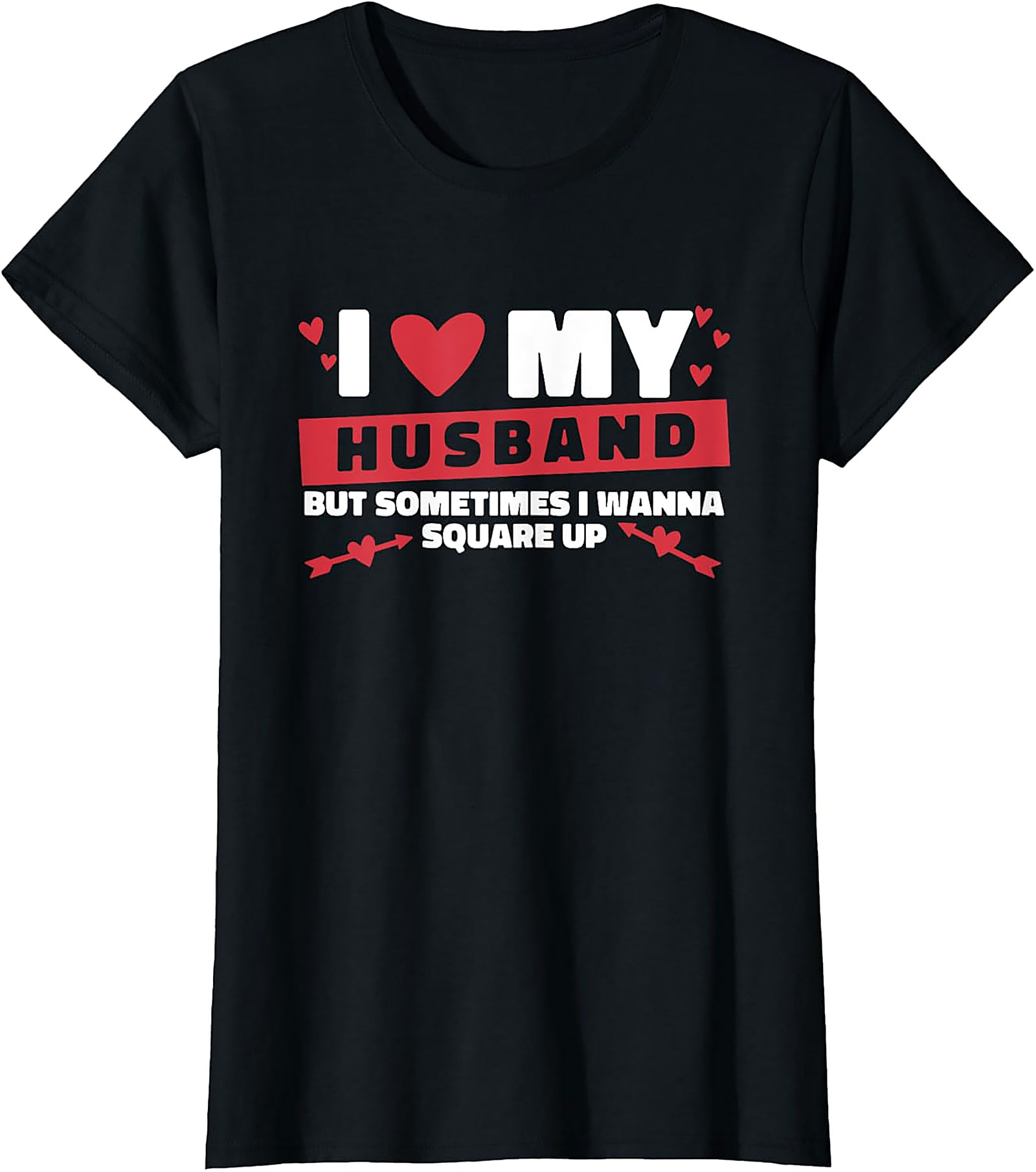 I Love My Husband Square Up T-Shirt | Funny Marriage Tee