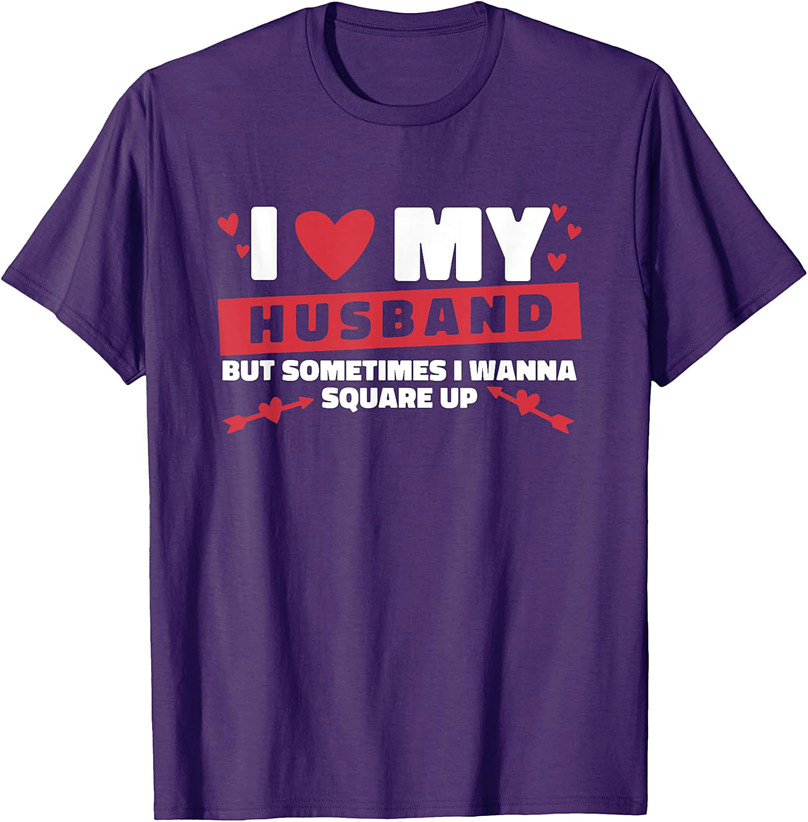 I Love My Husband Square Up T-Shirt | Funny Marriage Tee
