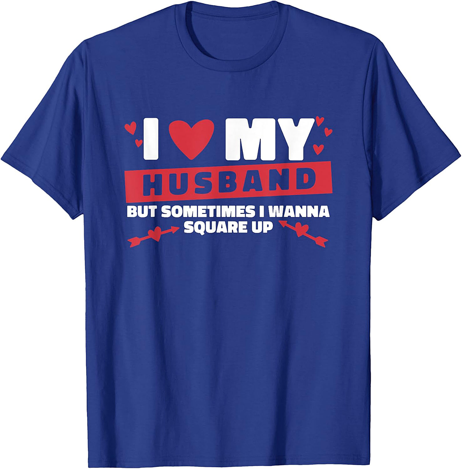 I Love My Husband Square Up T-Shirt | Funny Marriage Tee
