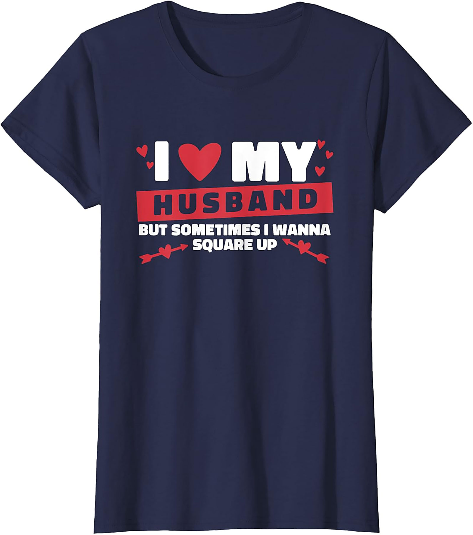 I Love My Husband Square Up T-Shirt | Funny Marriage Tee