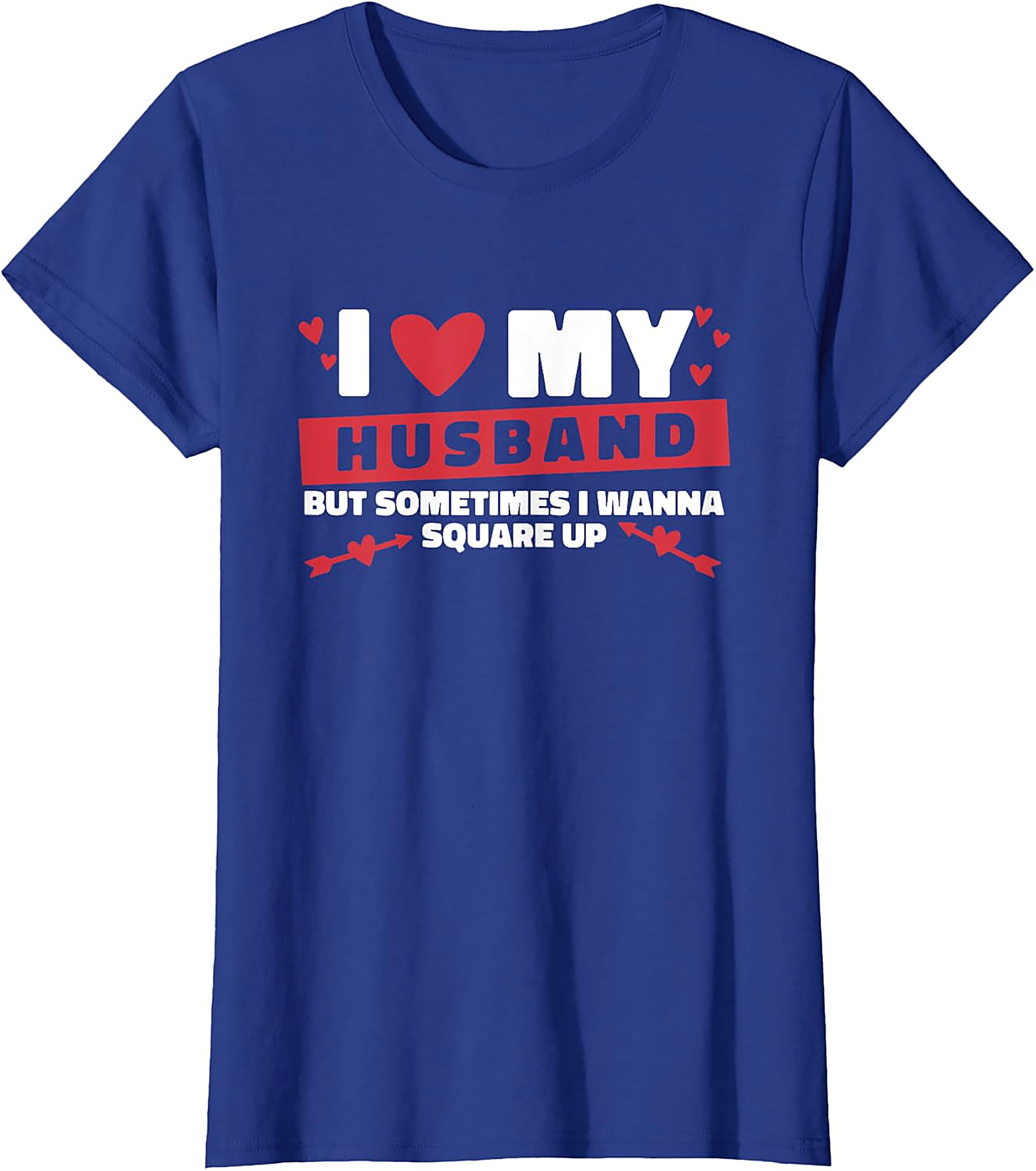 I Love My Husband Square Up T-Shirt | Funny Marriage Tee