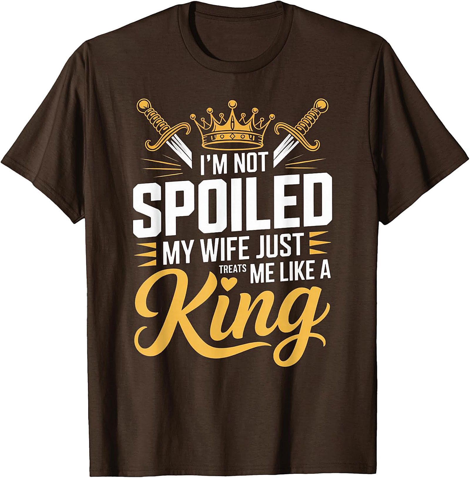 I'm Not Spoiled Husband T-shirt - Funny King Graphic Tee