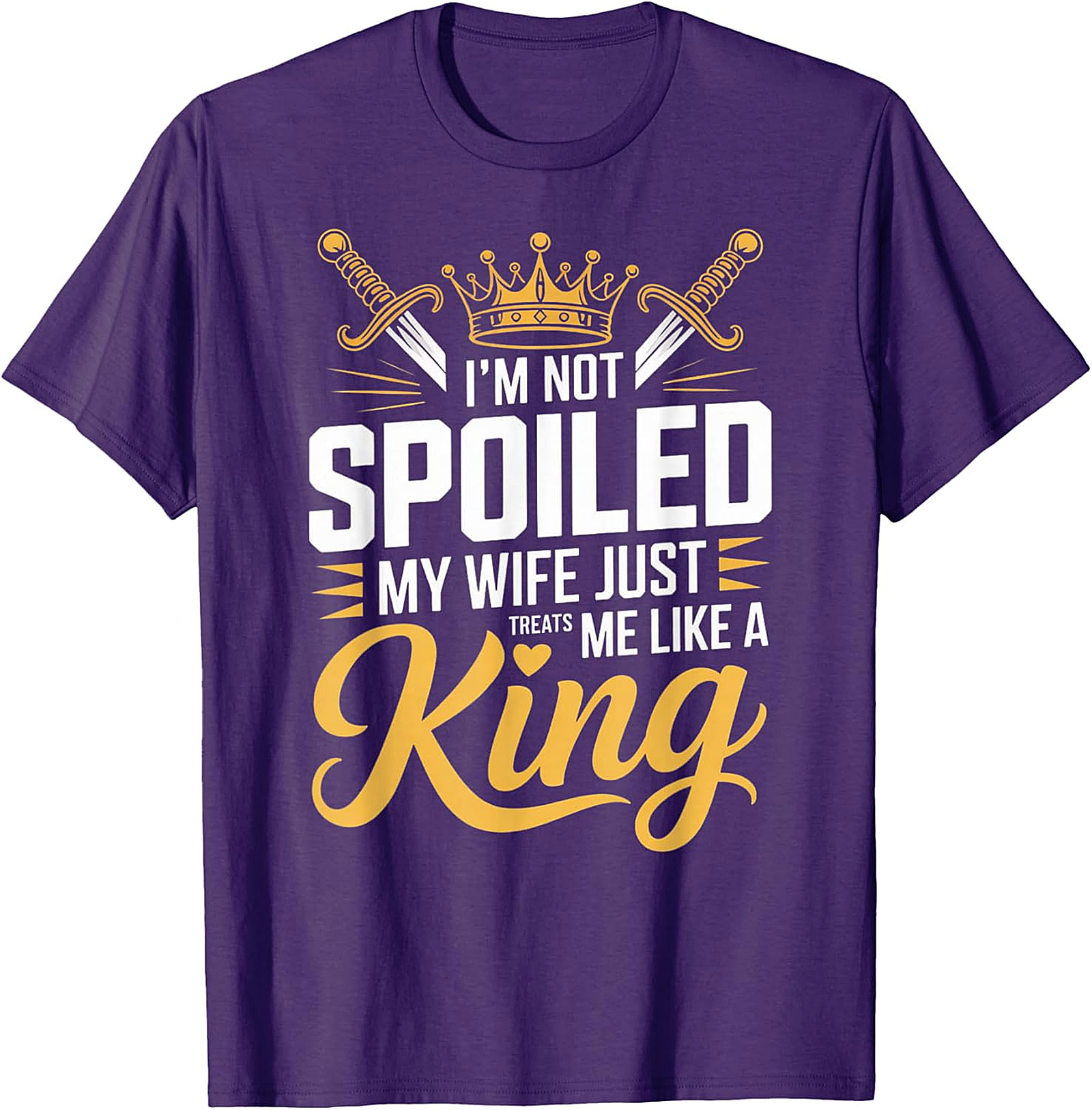 I'm Not Spoiled Husband T-shirt - Funny King Graphic Tee