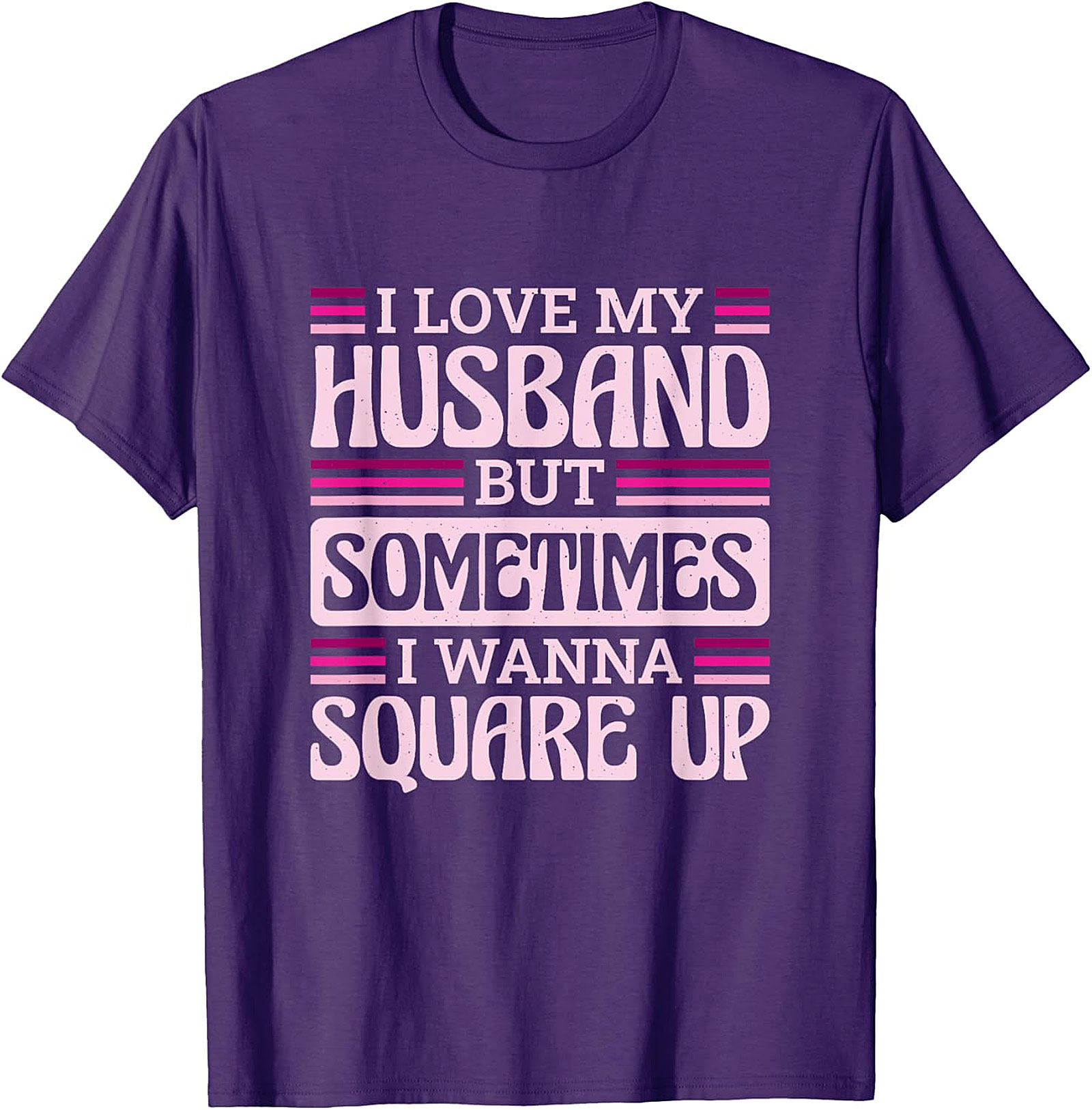 I Love My Husband Square Up T-Shirt | Funny Wife Tee