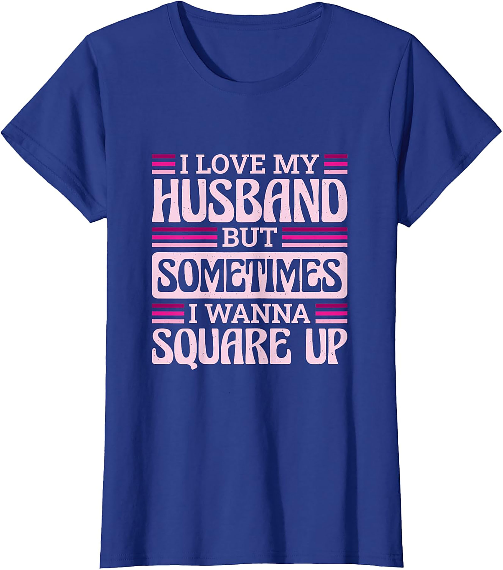 I Love My Husband Square Up T-Shirt | Funny Wife Tee