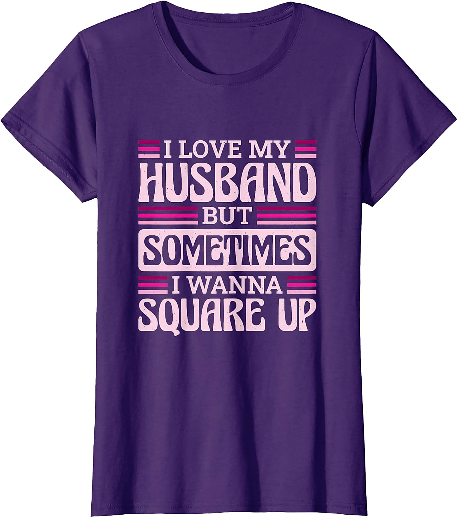 I Love My Husband Square Up T-Shirt | Funny Wife Tee