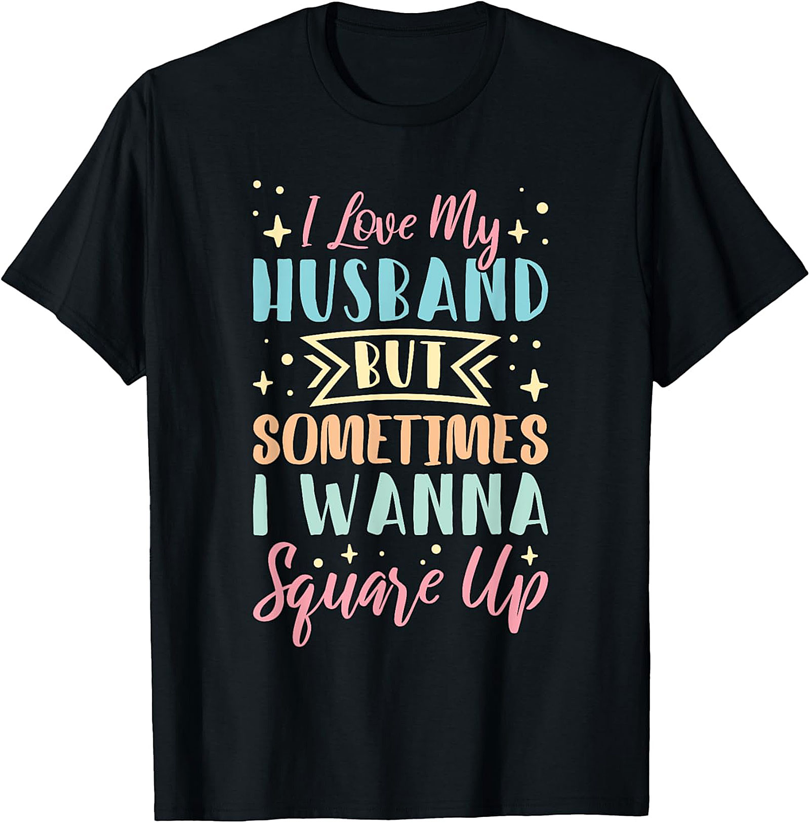 I Love My Husband Square Up T-Shirt | Funny Wife Tee