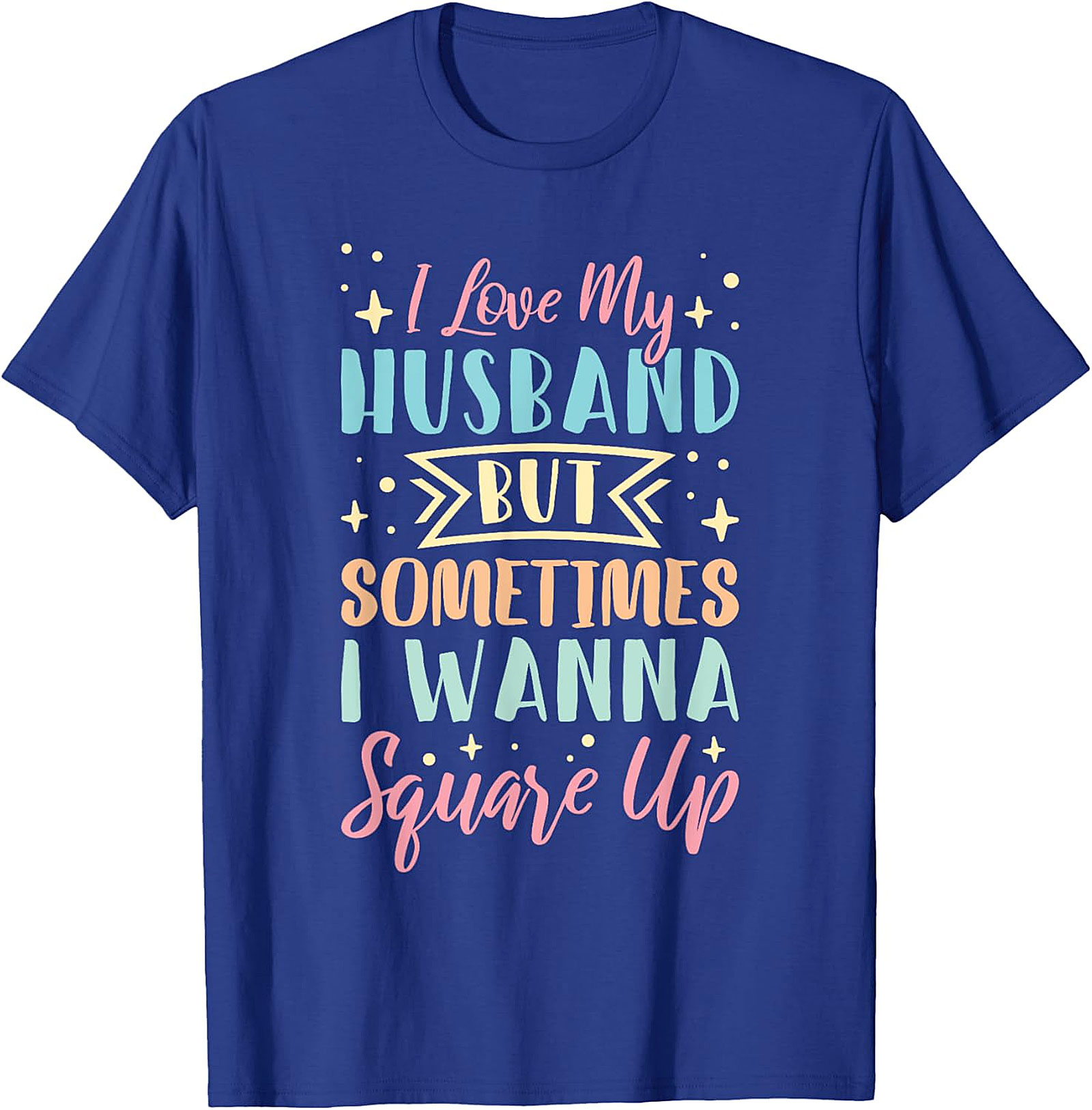 I Love My Husband Square Up T-Shirt | Funny Wife Tee