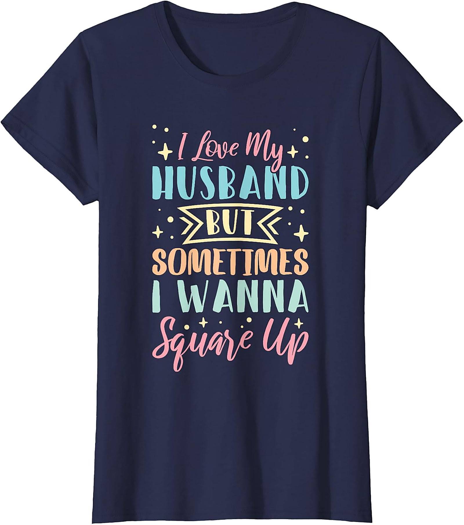 I Love My Husband Square Up T-Shirt | Funny Wife Tee
