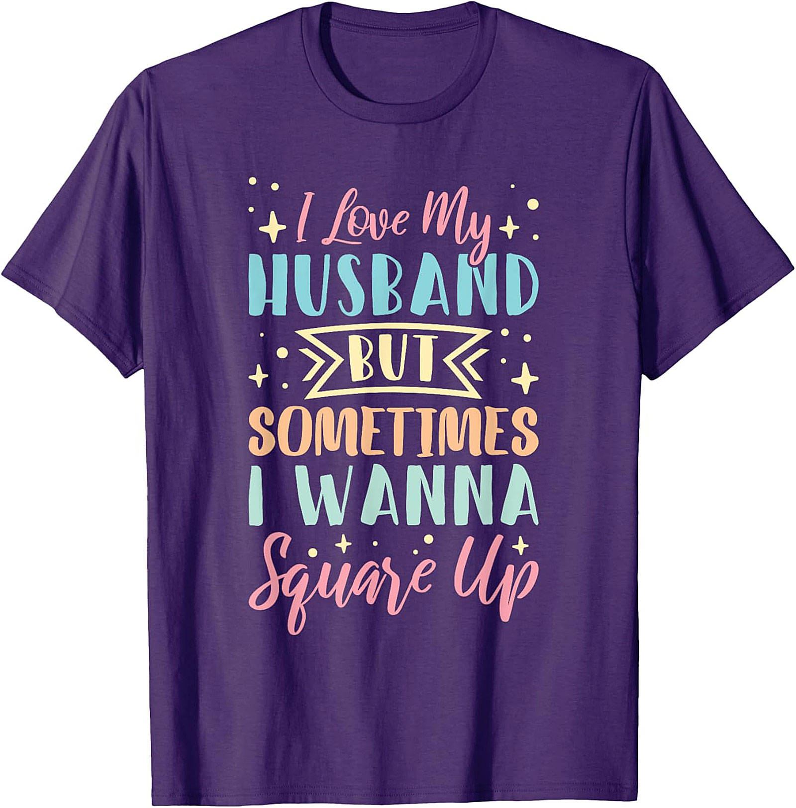 I Love My Husband Square Up T-Shirt | Funny Wife Tee