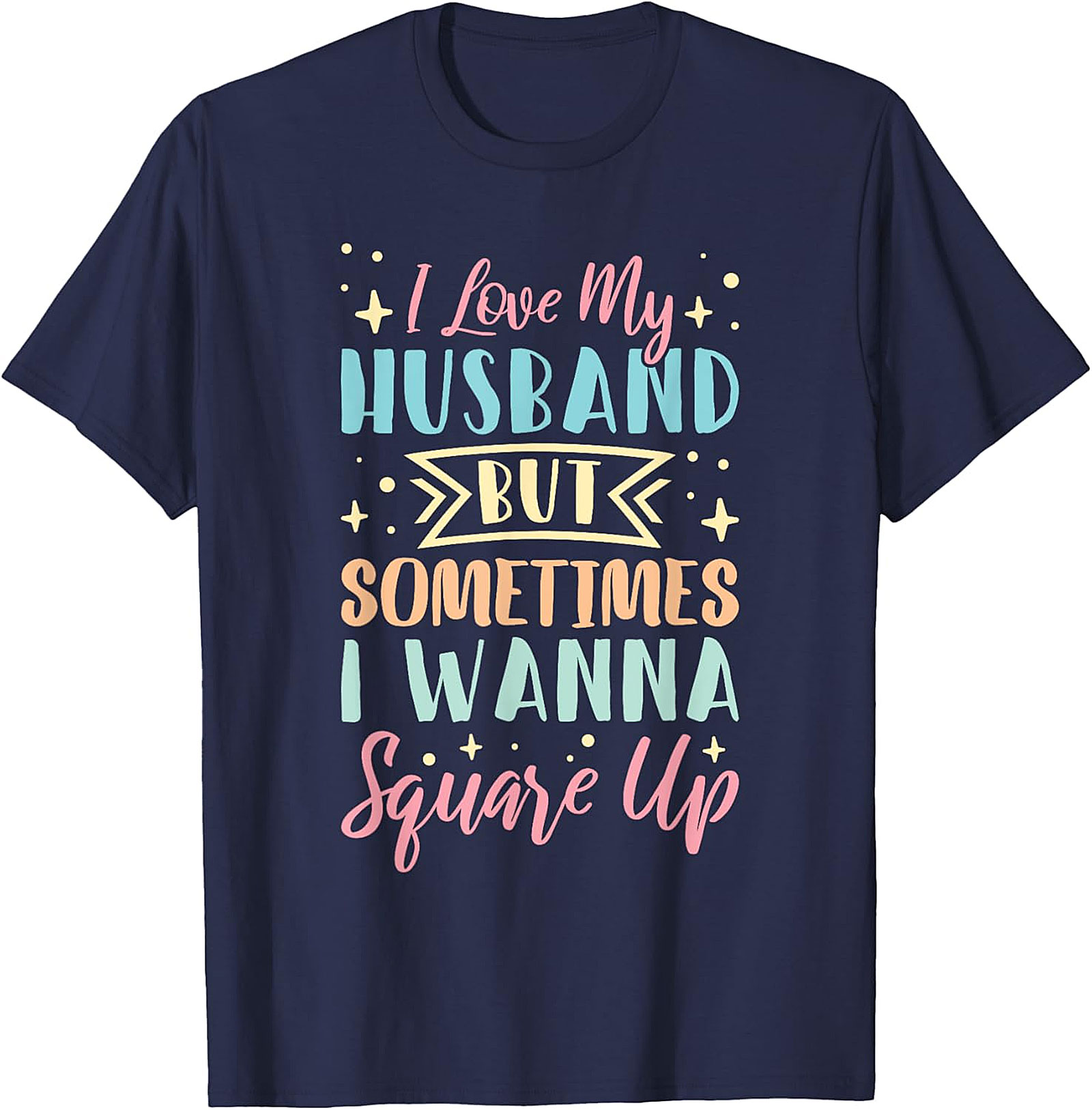 I Love My Husband Square Up T-Shirt | Funny Wife Tee
