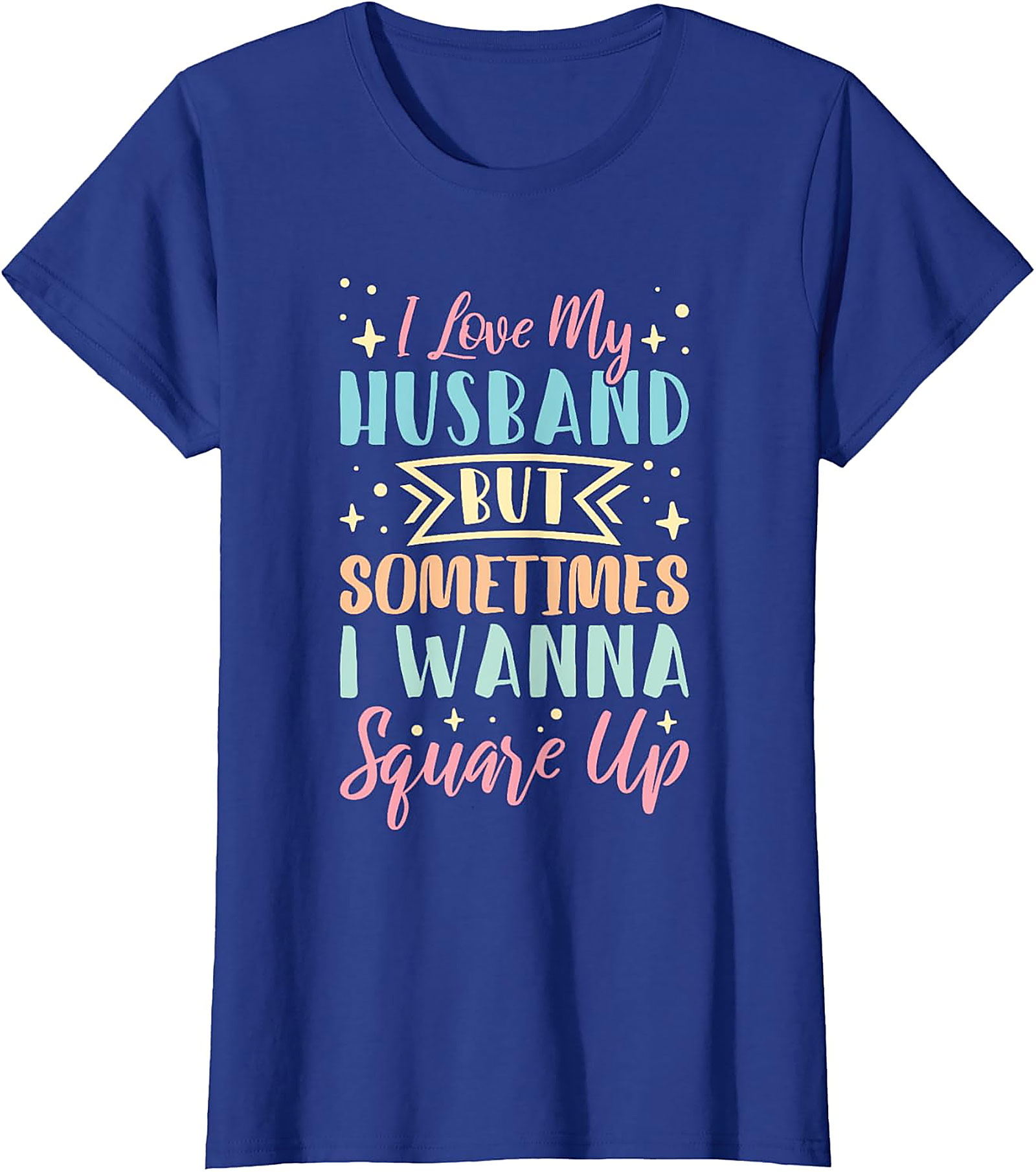 I Love My Husband Square Up T-Shirt | Funny Wife Tee