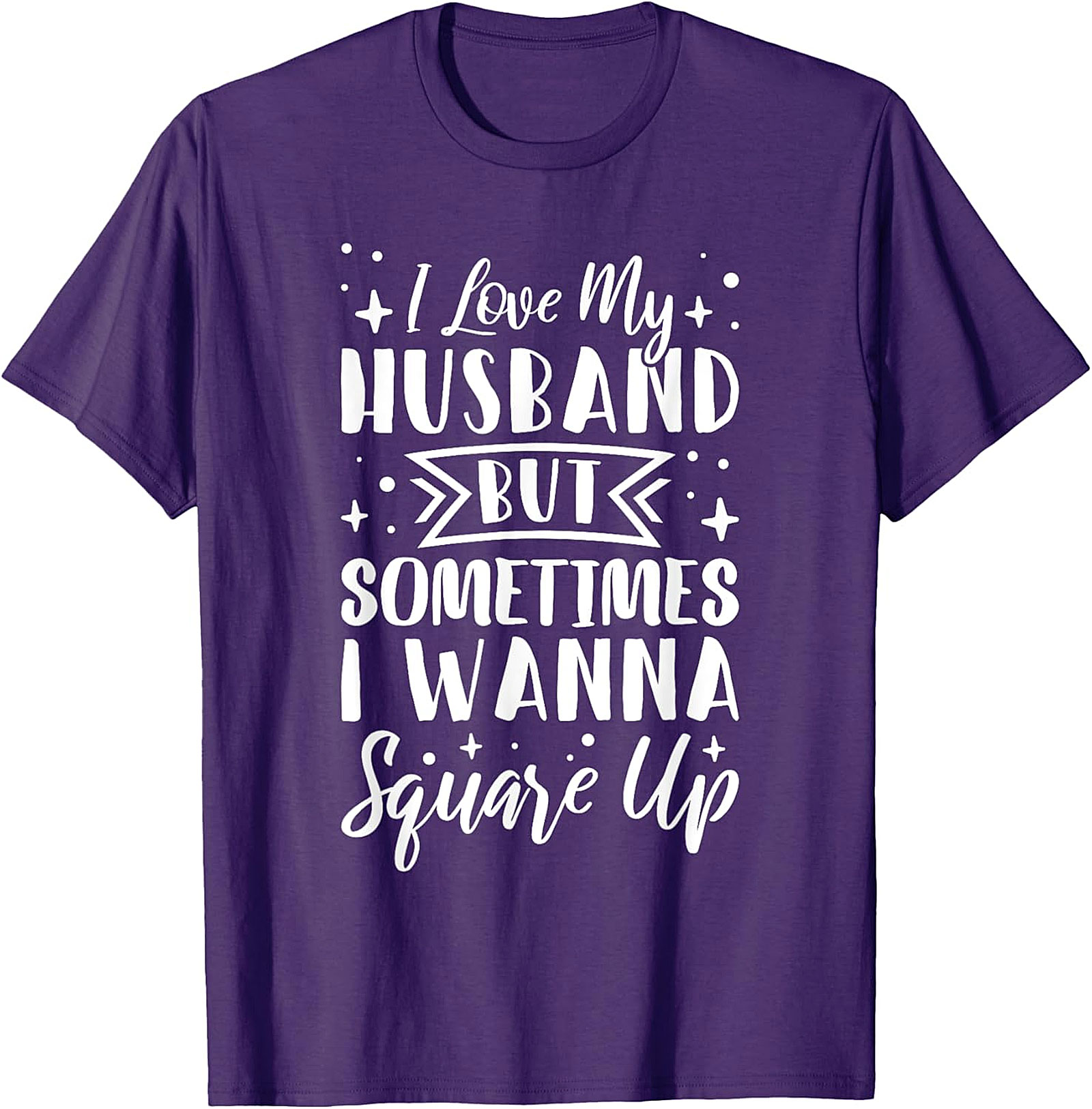 Funny Wife T-Shirt - I Love My Husband Square Up Tee