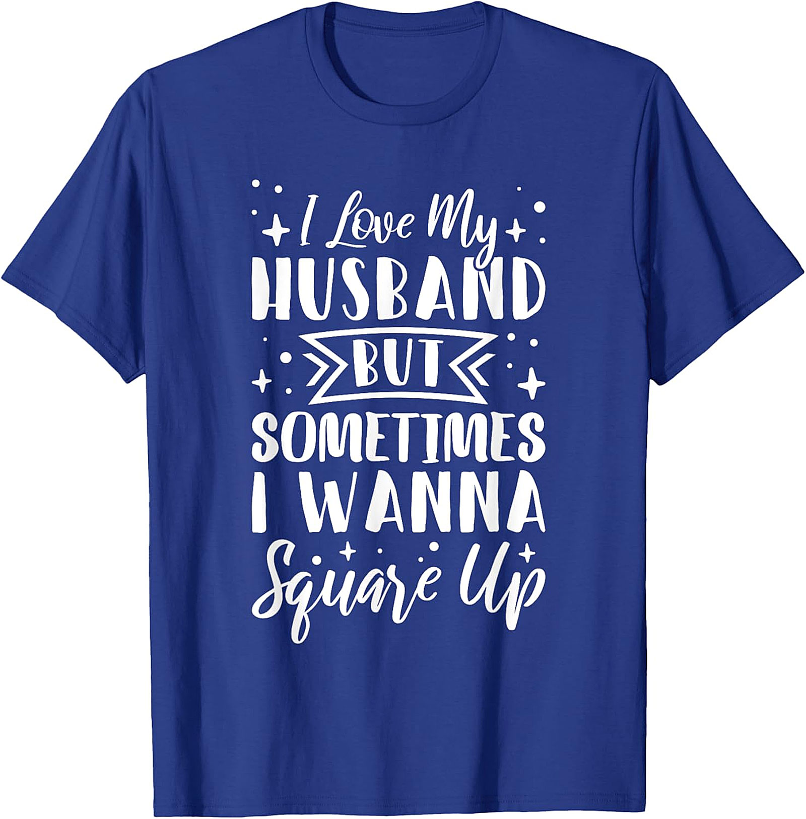 Funny Wife T-Shirt - I Love My Husband Square Up Tee