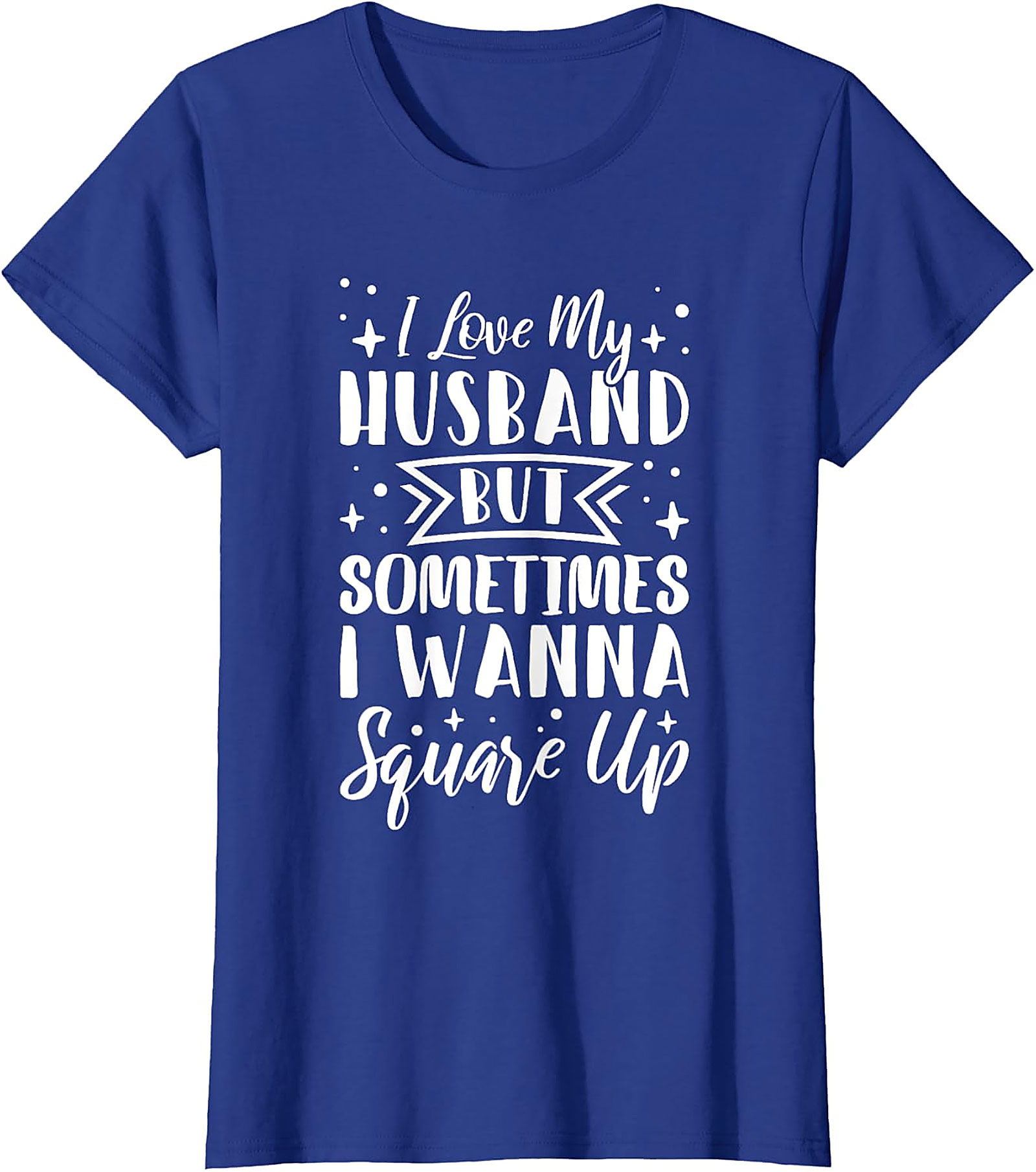 Funny Wife T-Shirt - I Love My Husband Square Up Tee