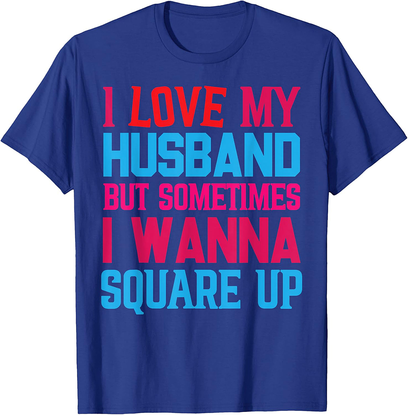 Funny Wife T-Shirt - I Love My Husband Square Up Tee