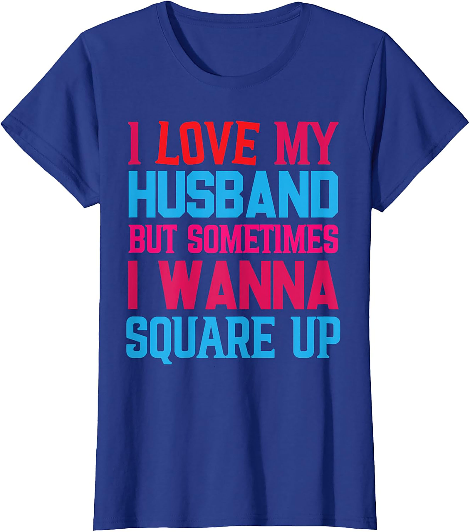Funny Wife T-Shirt - I Love My Husband Square Up Tee