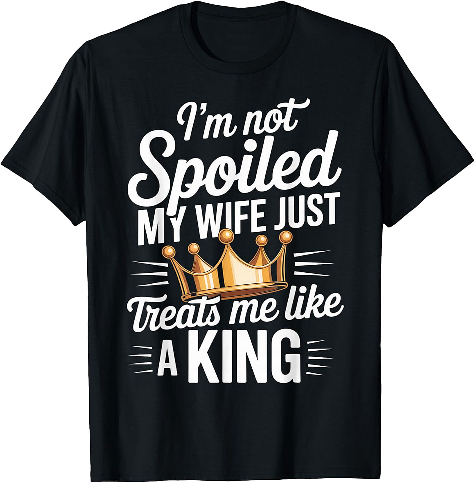 Husband Gift T-shirt - My Wife Treats Me Like A King Tee