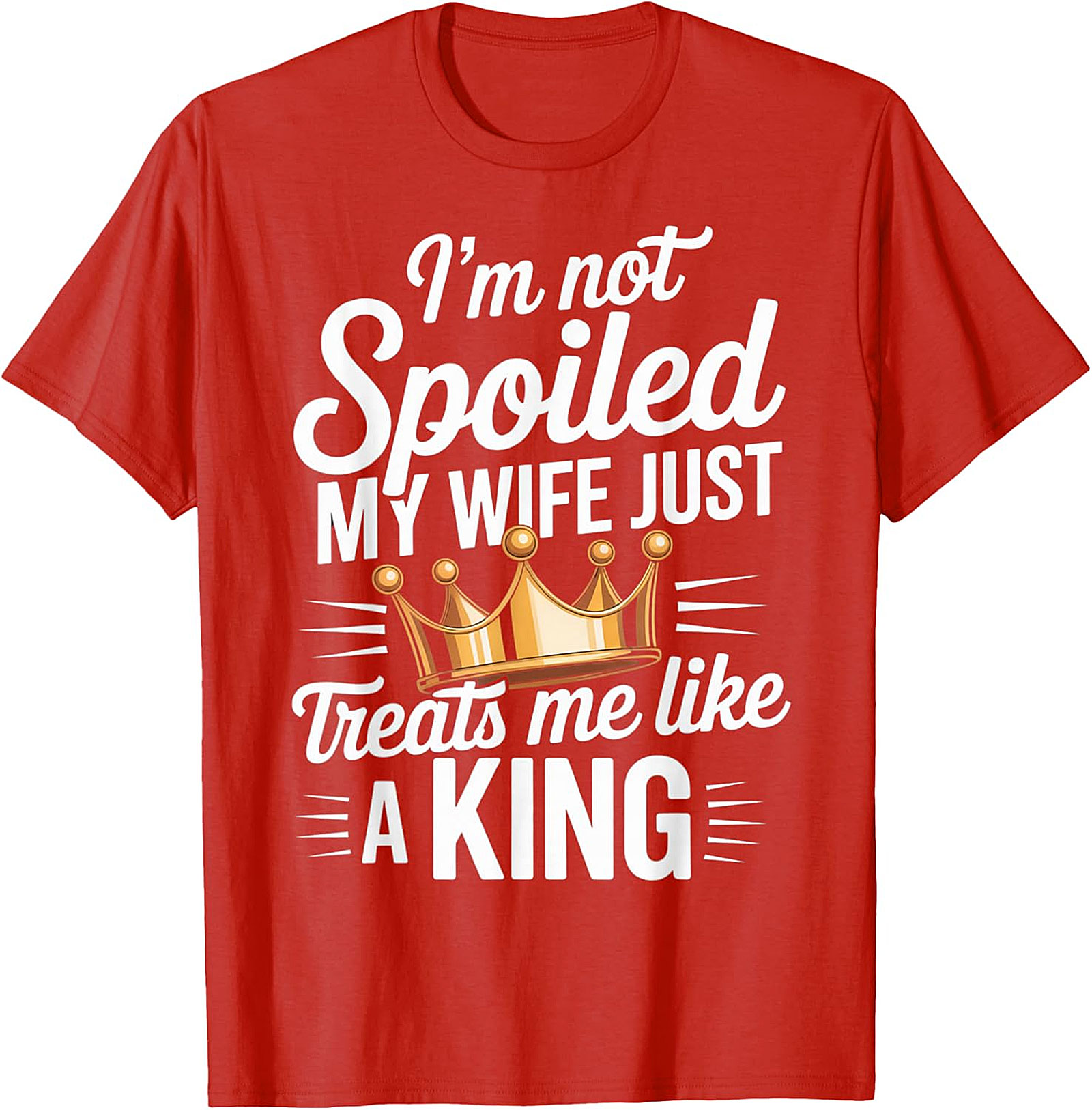 Husband Gift T-shirt - My Wife Treats Me Like A King Tee